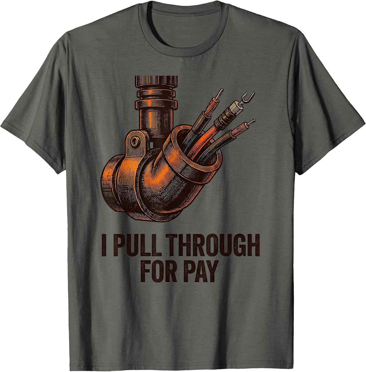 Men's I Pull Through For Pay Funny Electrician Lineman Gift T-Shirt - Asphalt Grey