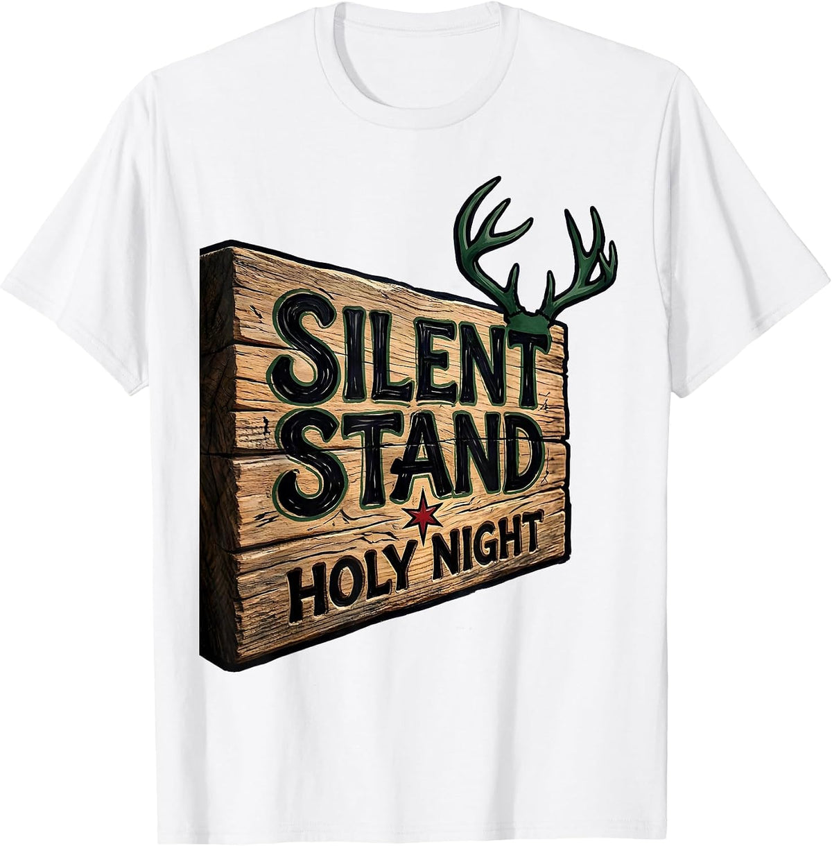 Men's Silent Stand Holy Night Funny Christmas Deer Hunter Humor T-Shirt - White