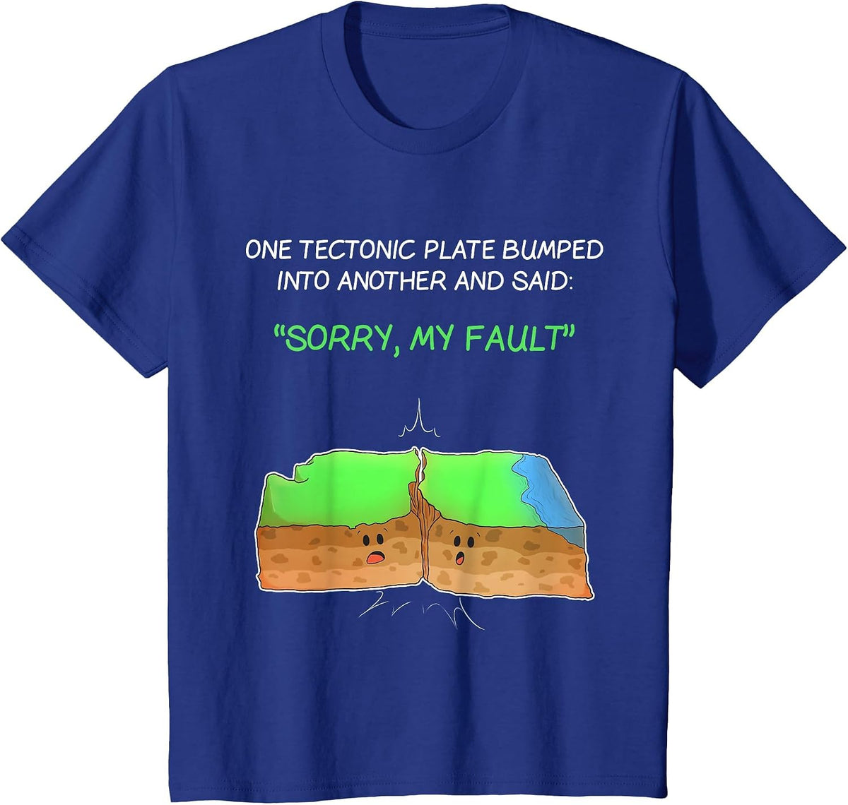 Tectonic Plate Funny Earthquake Sorry My Fault T Shirt T-Shirt - Royal Blue