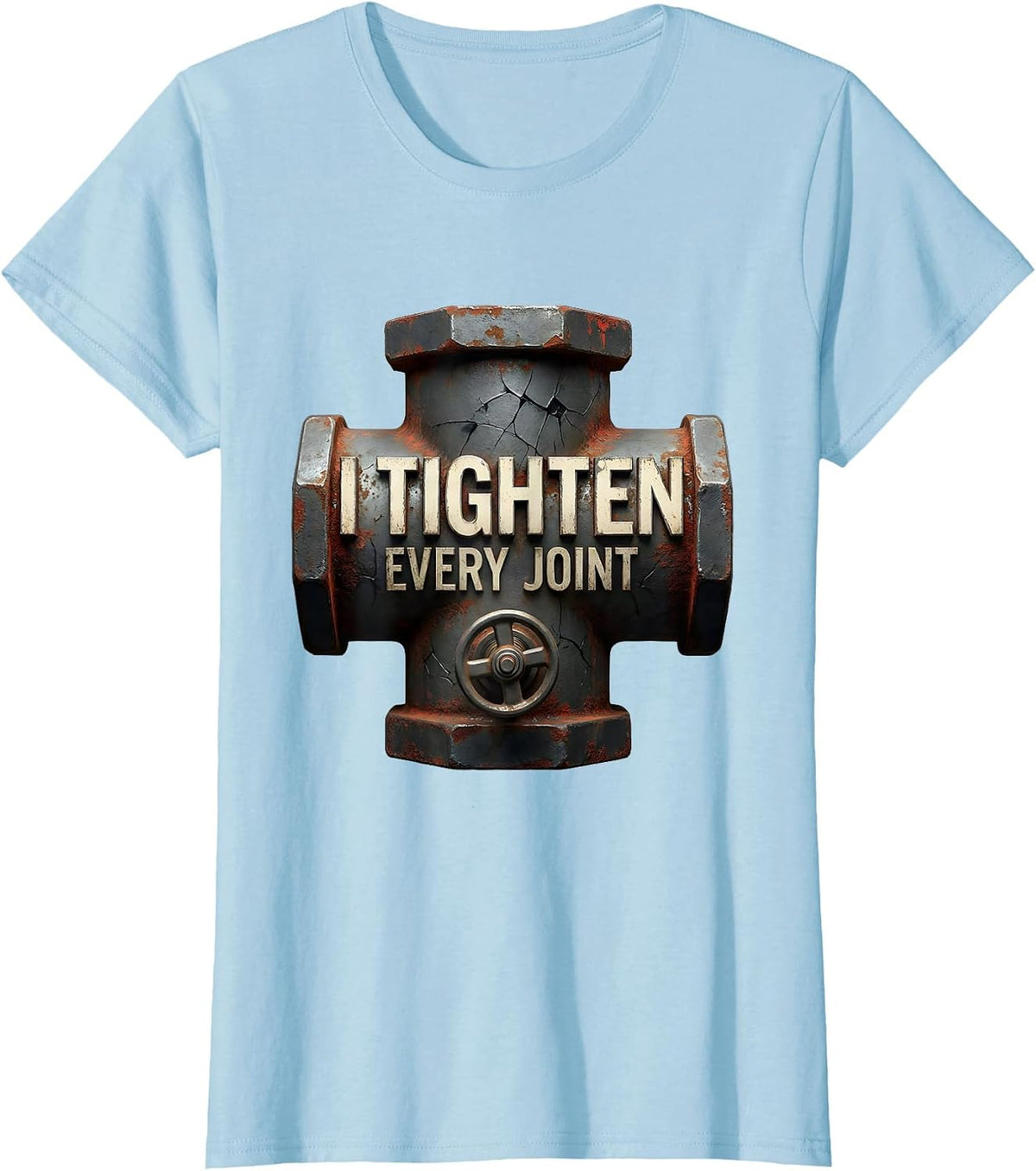 Women's I Tighten Every Joint Funny Plumber Pipefitter Steamfitter T-Shirt - Baby Blue