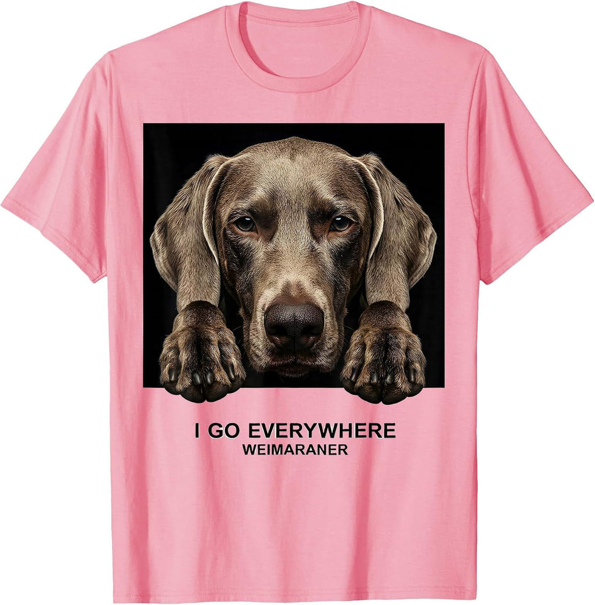 Men's I Go Everywhere Weimaraner Funny Dog Lover Gift T-Shirt - Pink