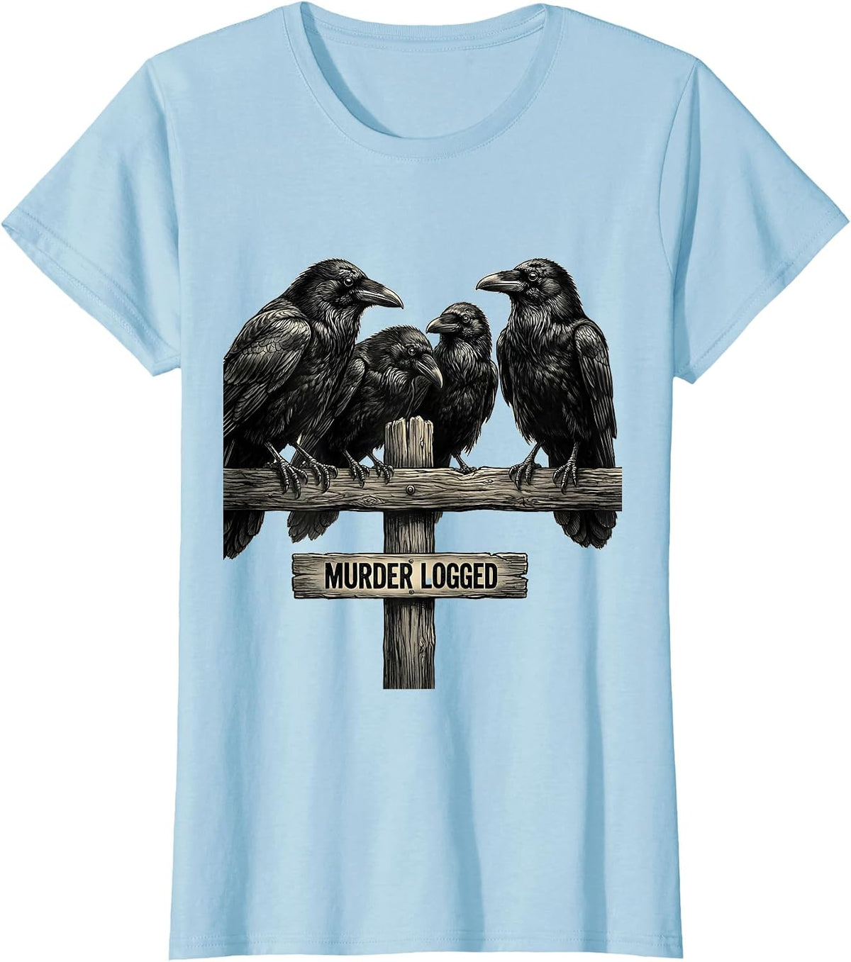 Murder Logged Gothic Dark Humor Crow Bird Lover Pun T-Shirt - Baby Blue