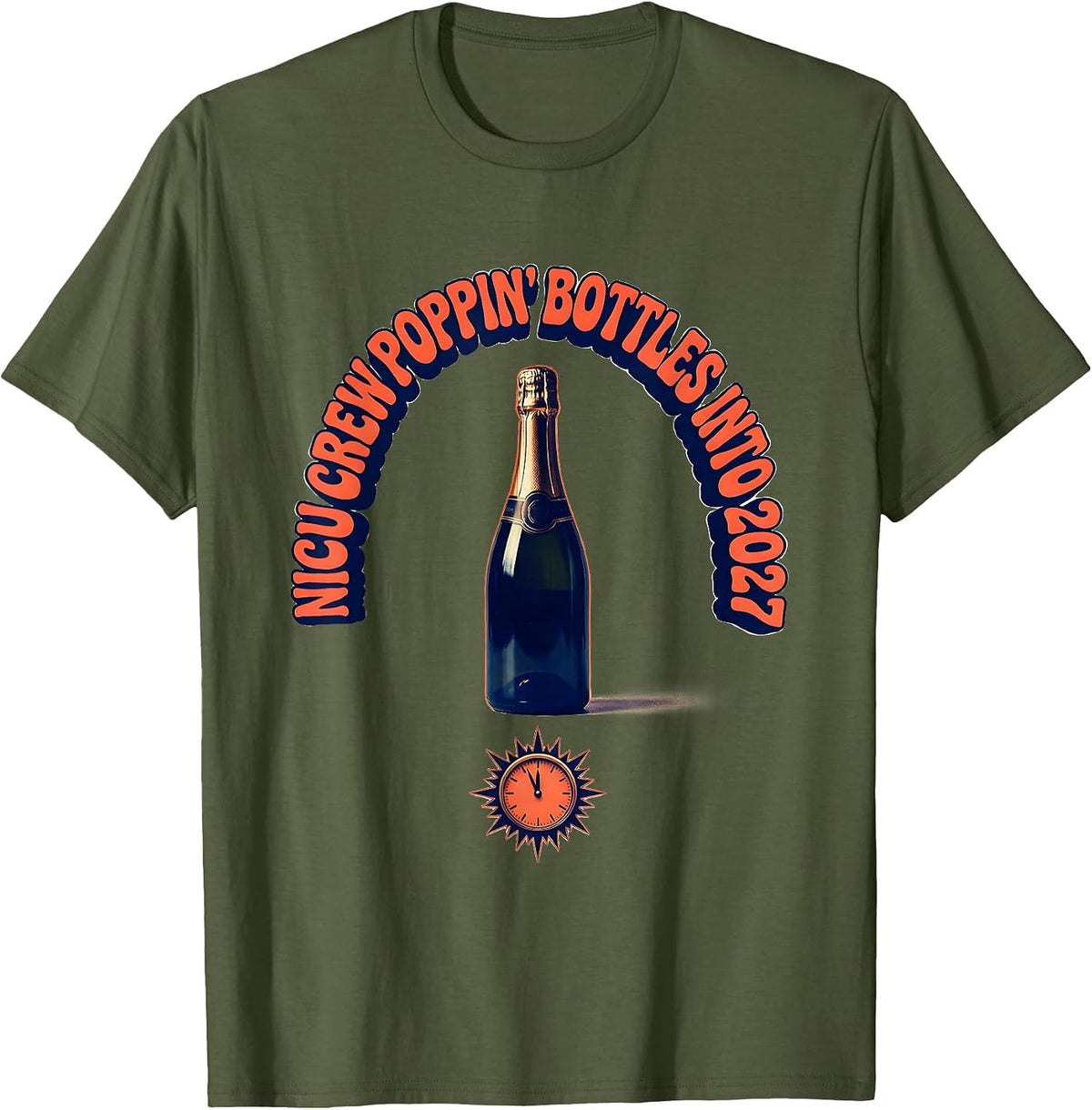 NICU Crew Poppin Bottles Into 2027 Nurse New Year Eve T-Shirt - Olive Green