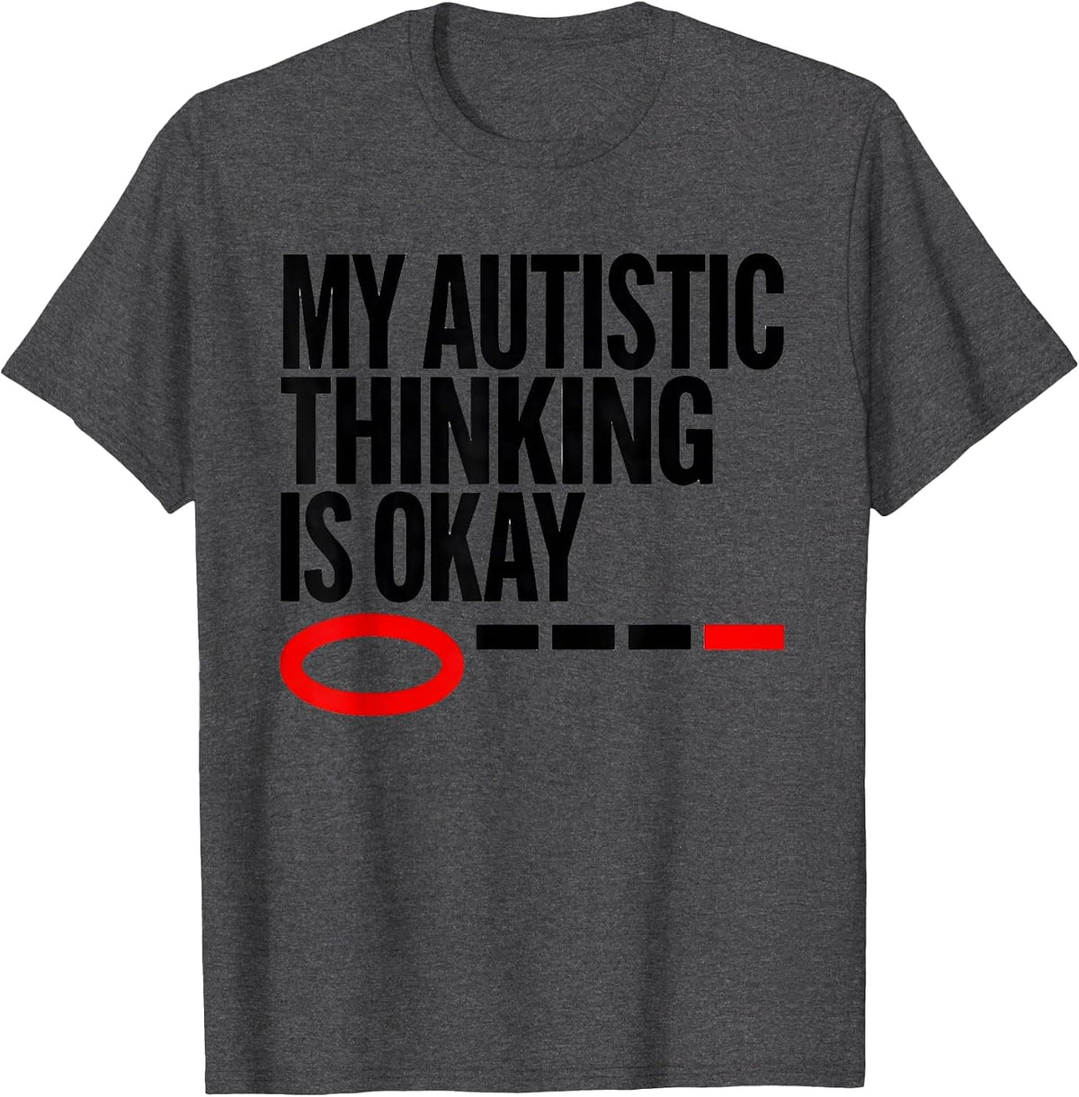 Men's My Autistic Thinking Is Okay Neurodivergent Support T-Shirt - Dark Heather Grey