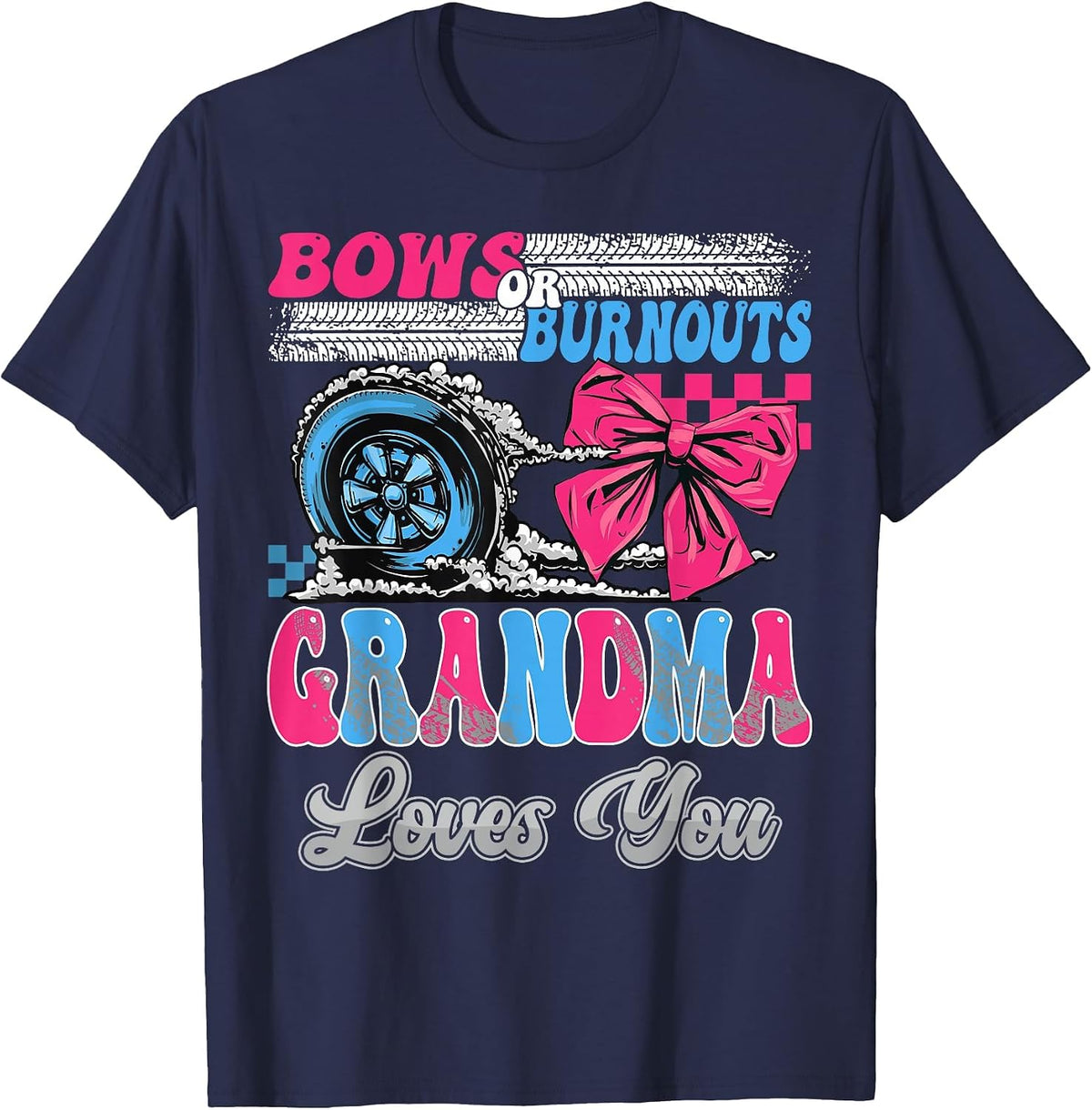 Burnouts or Bows Grandma Loves You Gender Reveal Party T-Shirt - Navy Blue