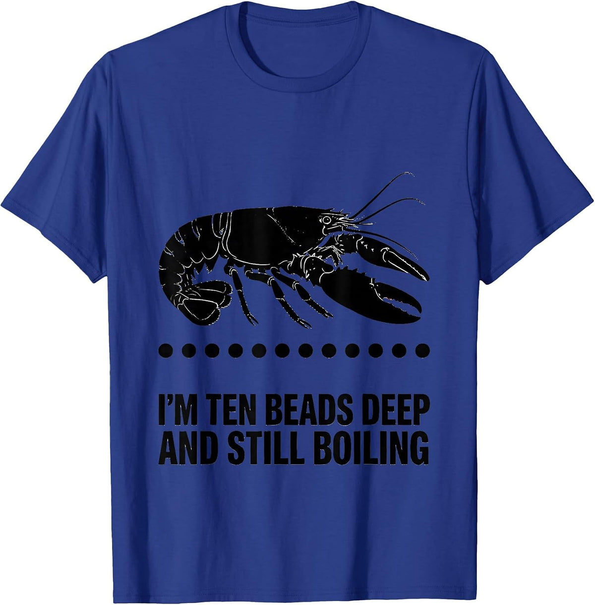 Men's I'm Ten Beads Deep And Still Boiling Funny Mardi Gras T-Shirt - Royal Blue