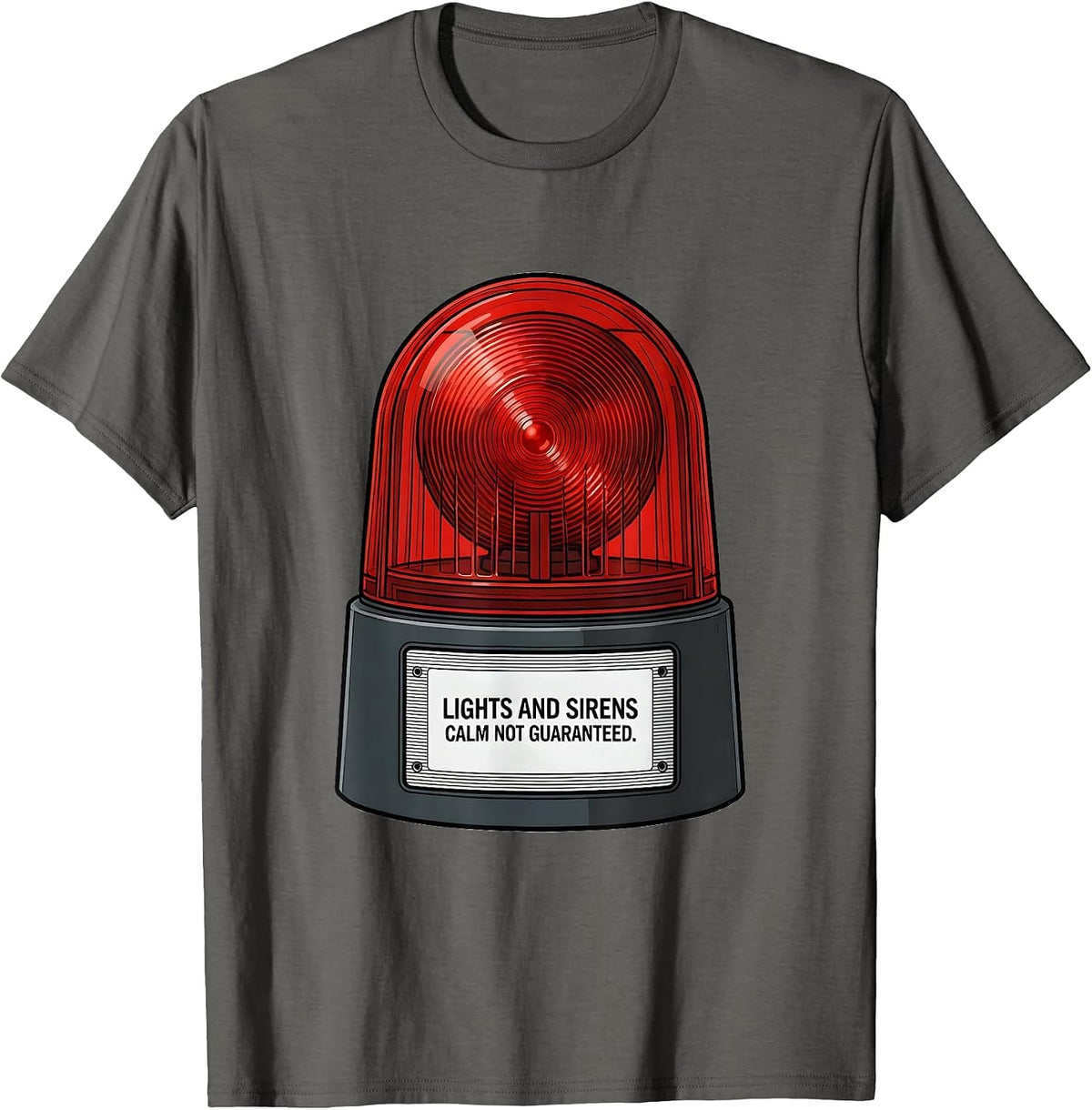 Men's Lights And Sirens Calm Not Guaranteed Funny EMT Paramedic T-Shirt - Asphalt Grey