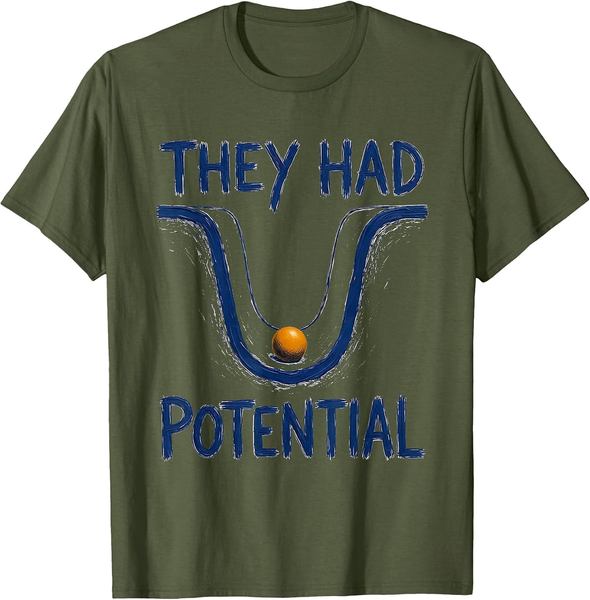 They Had Potential Funny Physics Joke T-Shirt - Olive Green