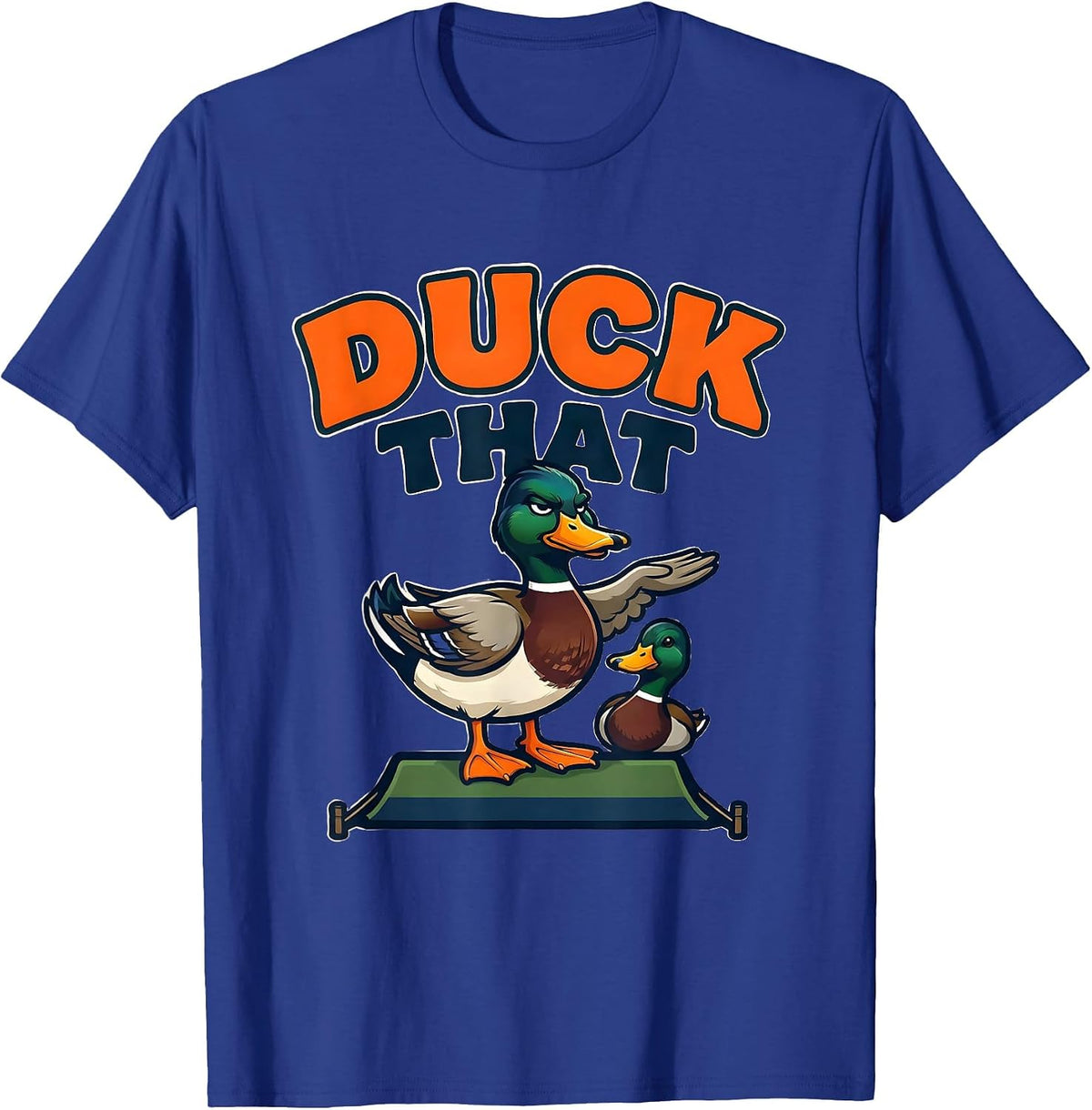 Men's Duck That Funny Mallard Mascot Duck Hunter Humor T-Shirt - Royal Blue