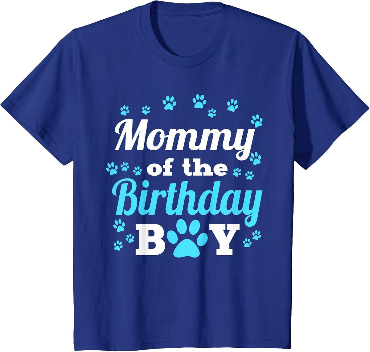 Mommy of The Birthday Boy Dog Paw Bday Party Celebration T-Shirt - Royal Blue