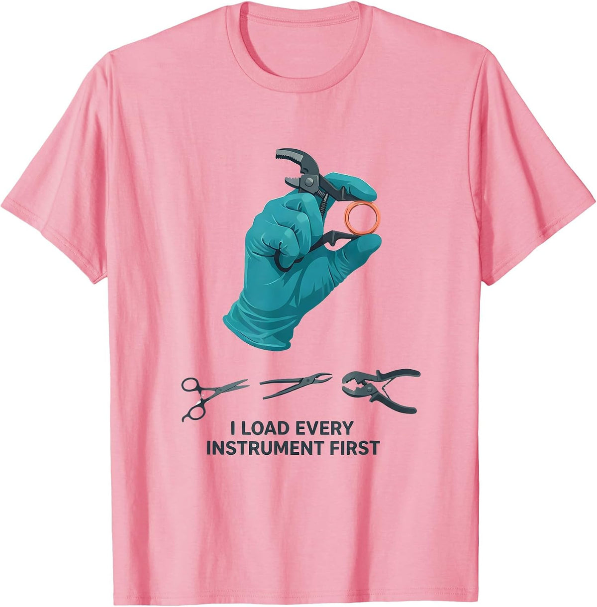 Men's I Load Every Instrument First Funny Surgical Tech Scrub Tech T-Shirt - Pink