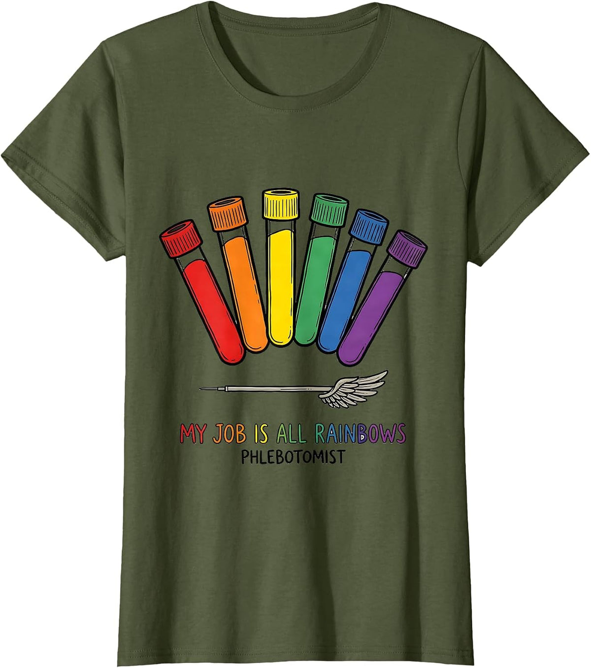 Women's My Job Is All Rainbows Phlebotomist Funny Lab Tech Gift T-Shirt - Olive Green