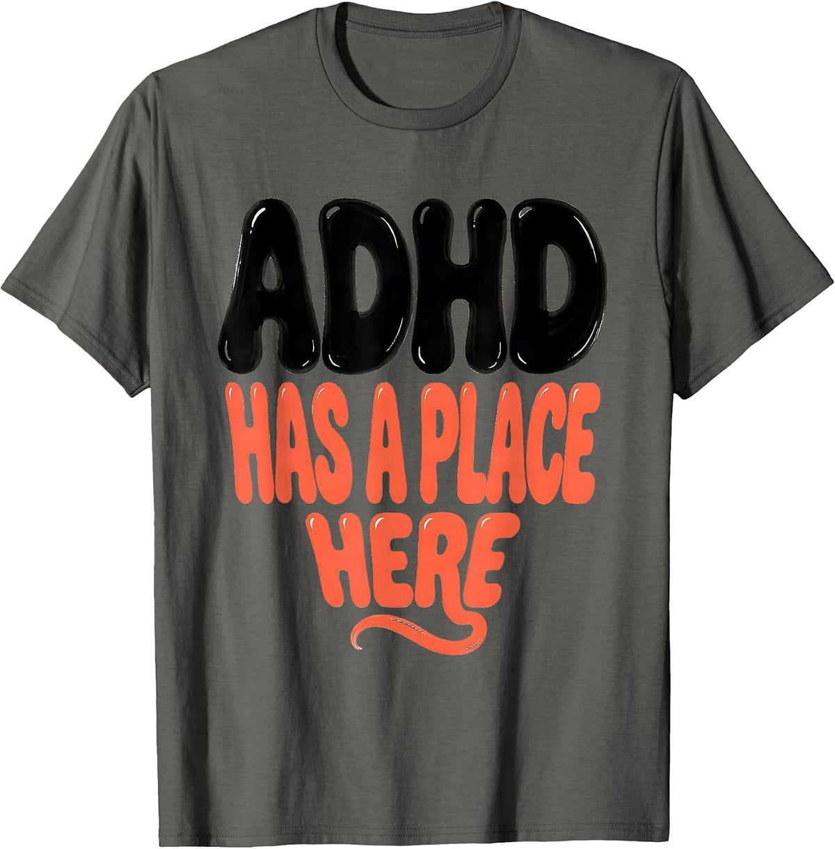 ADHD Has A Place Here Funny Neurodiversity Awareness Support T-Shirt - Asphalt Grey