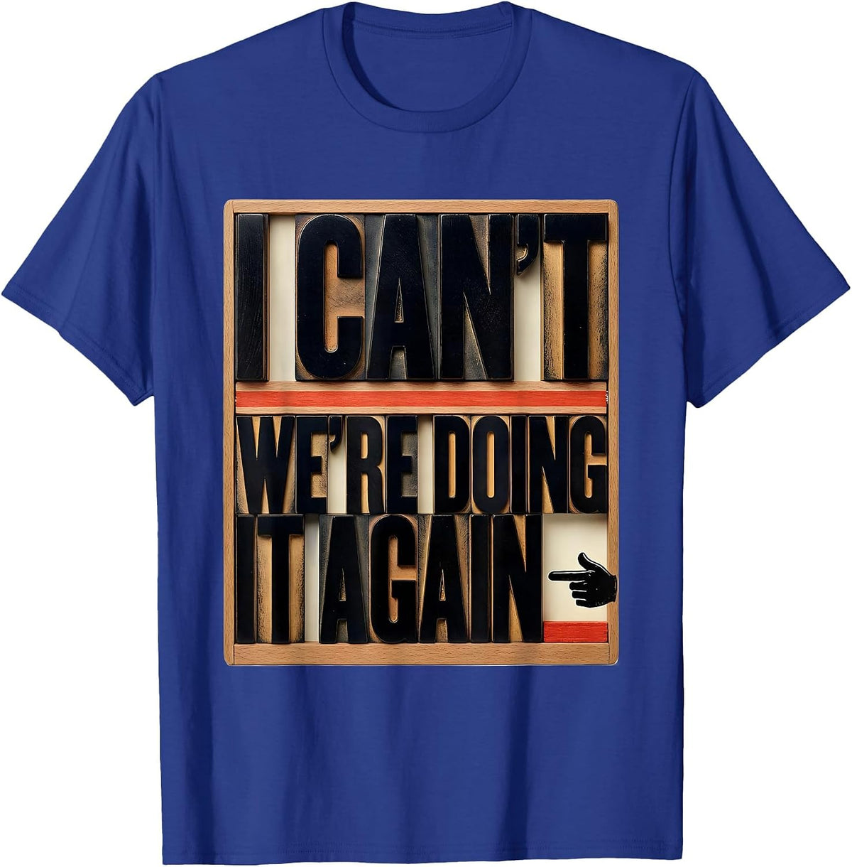 Men's I Can't, We're Doing It Again Funny Choir Singer Karaoke T-Shirt - Royal Blue