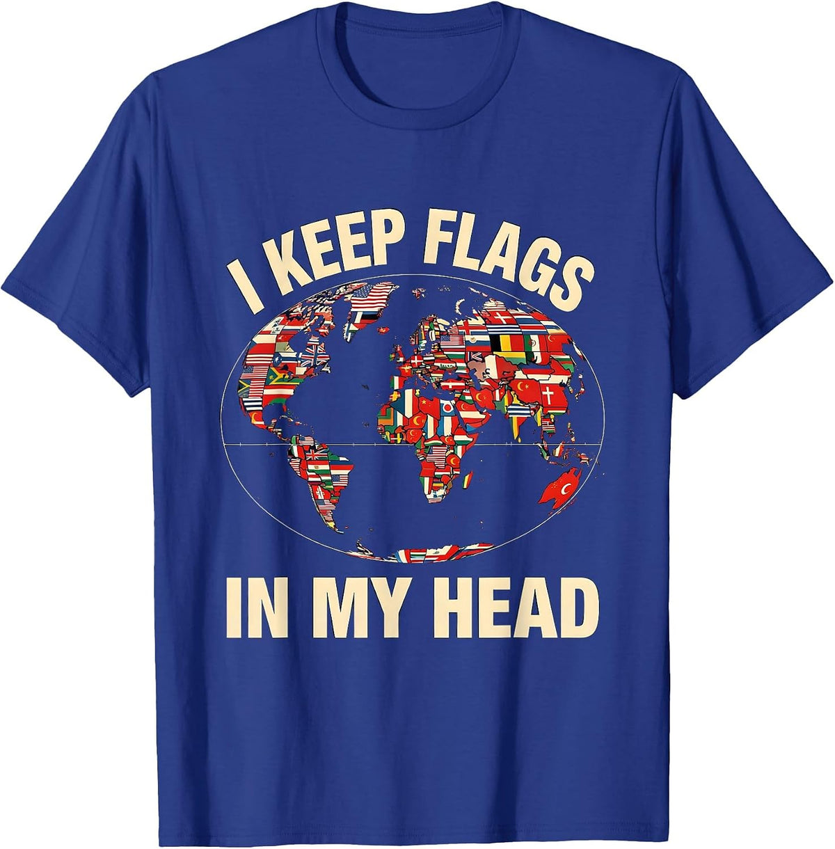 I Keep Flags In My Head Geography Enthusiast World Map Lover T-Shirt - Royal Blue