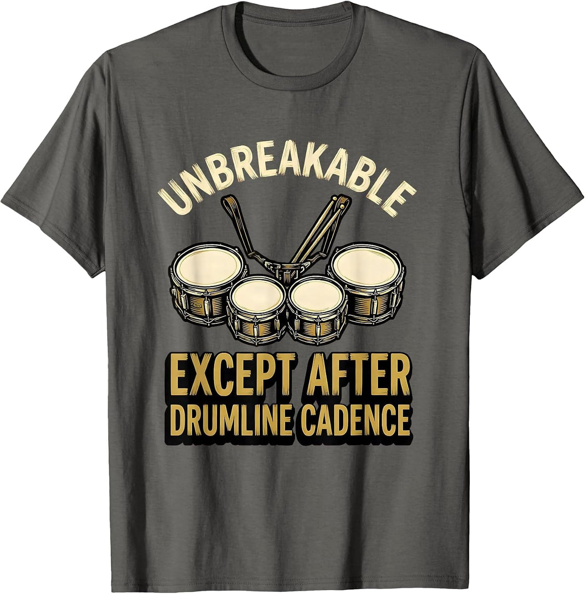 Men's Unbreakable — Except After Drumline Cadence Drummer T-Shirt - Asphalt Grey