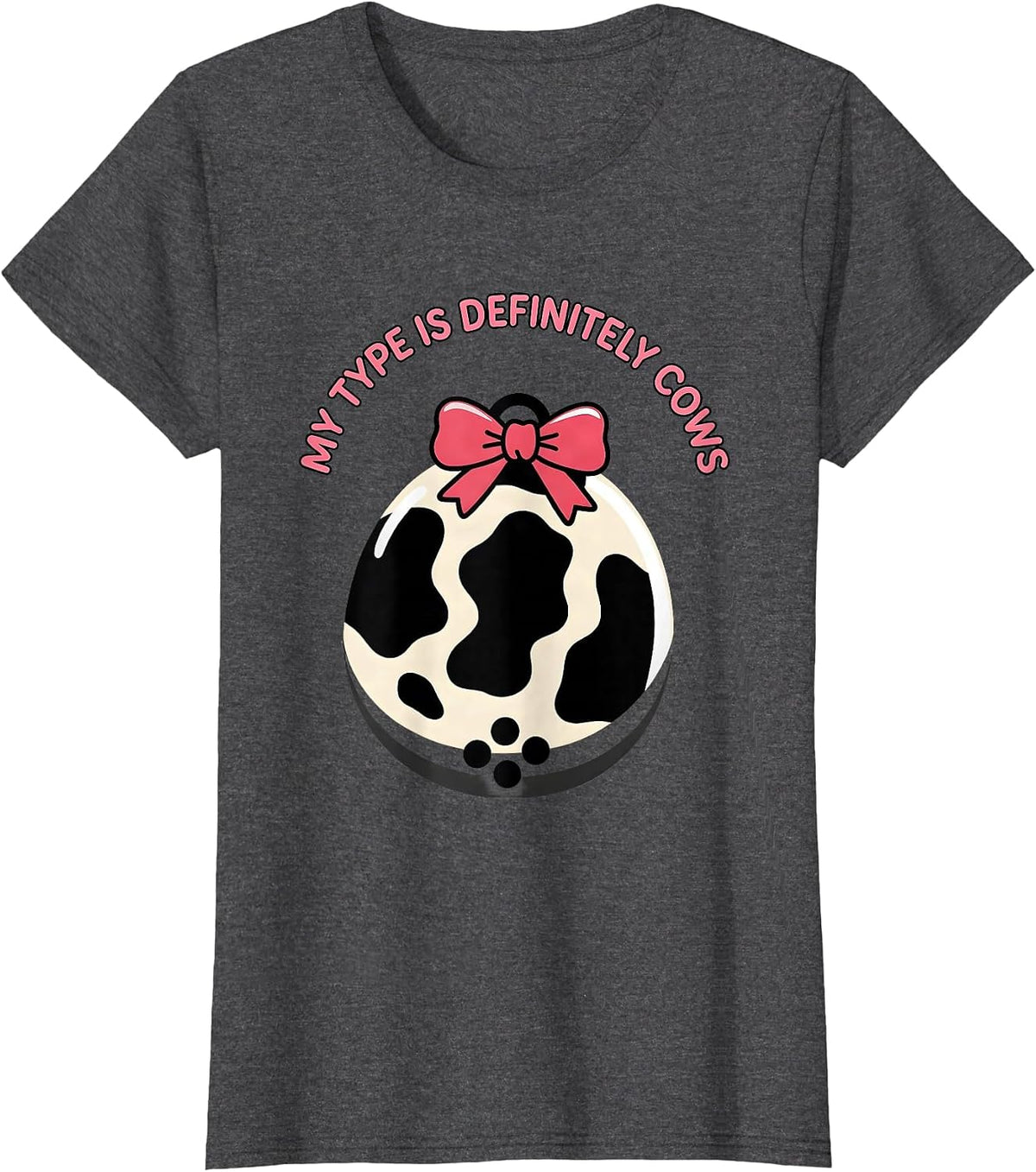 Women's My Type Is Definitely Cows Cute Cow Print Bow Pattern T-Shirt - Dark Heather Grey