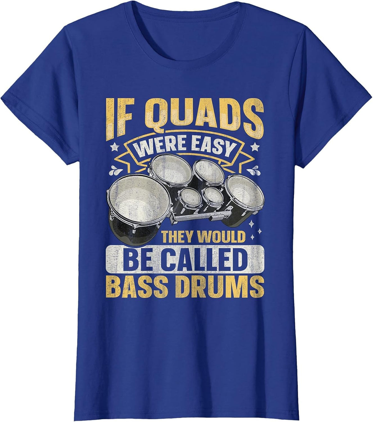 Quad Drums Marching Band Quote for a Marching Band Drummer T-Shirt - Royal Blue