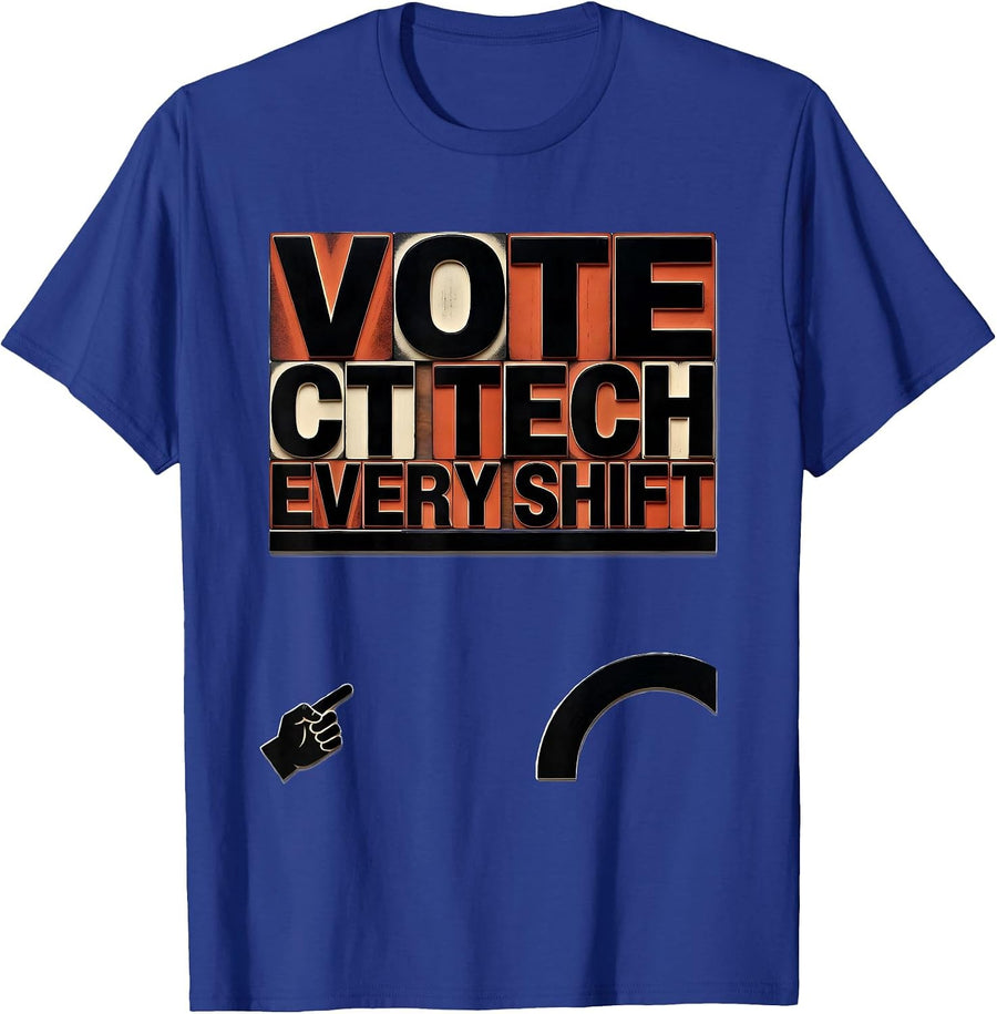 Vote CT Tech Every Shift Funny Radiology Tech Humor T-Shirt - Royal Blue