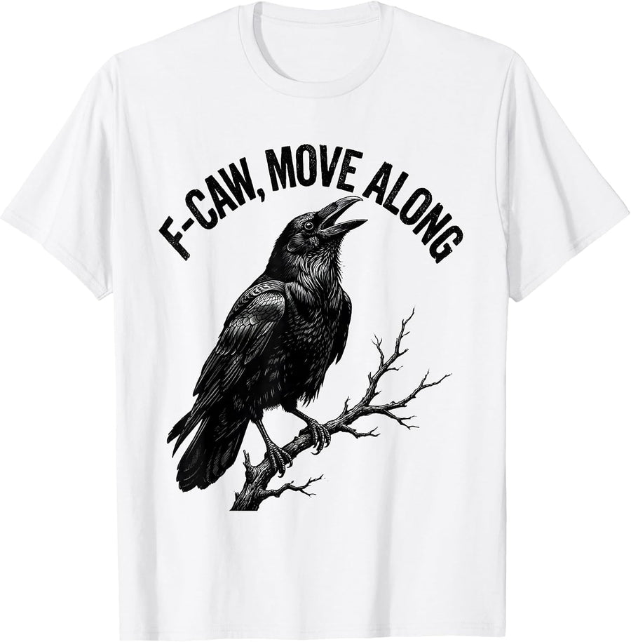 Men's F-Caw, Move Along Monochromatic Crow Bird Lover Dark Humor T-Shirt - White