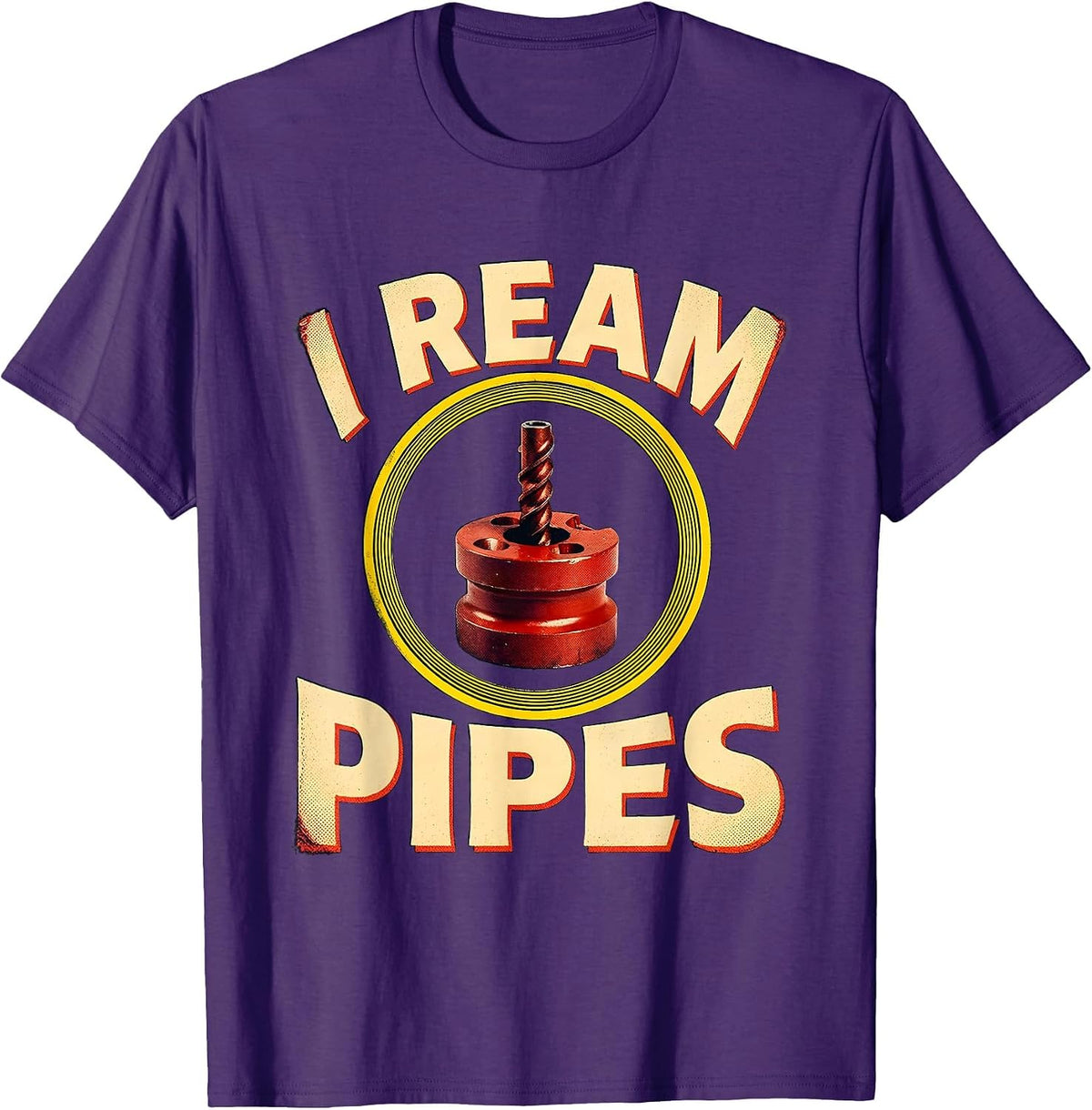 I Ream Pipes Funny Plumber Pipefitter Steamfitter Gift T-Shirt - Purple