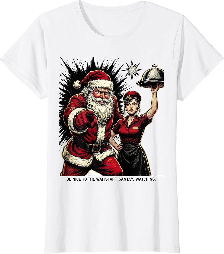 Women's Be Nice To The Waitstaff Santa's Watching Funny T-Shirt - White