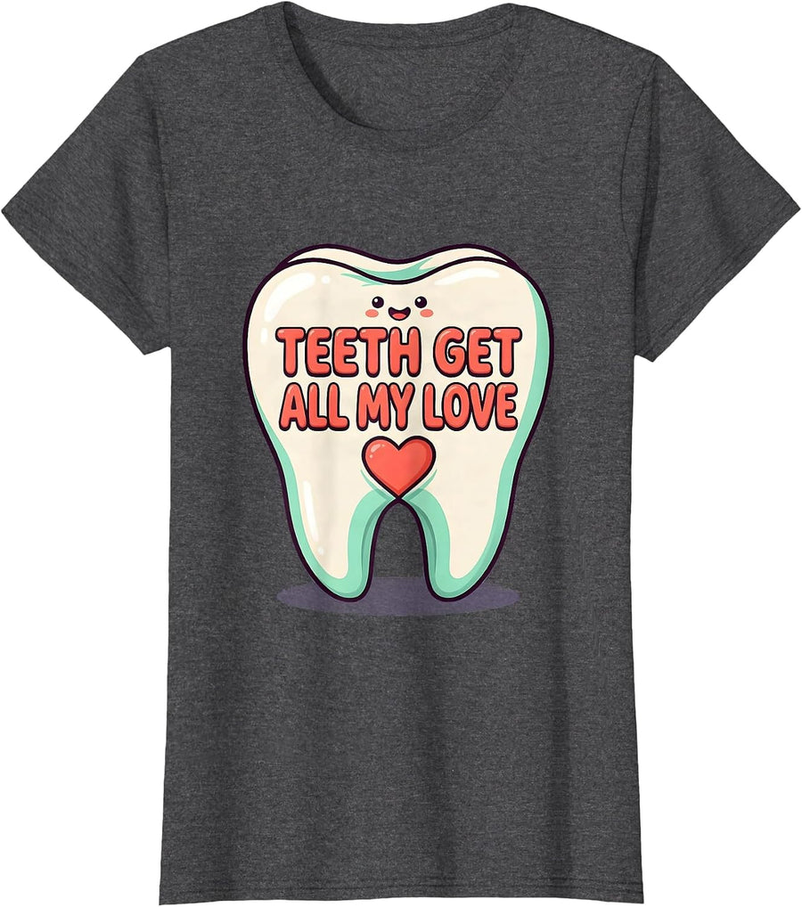 Women's Teeth Get All My Love Cute Kawaii Dental Professional T-Shirt - Dark Heather Grey