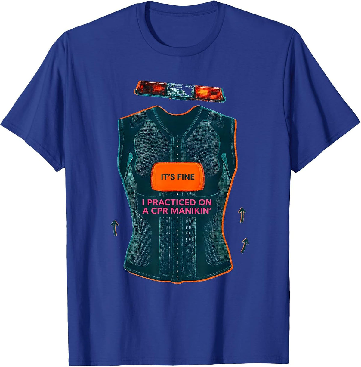 It's Fine, I Practiced On A CPR Manikin Funny EMT T-Shirt - Royal Blue