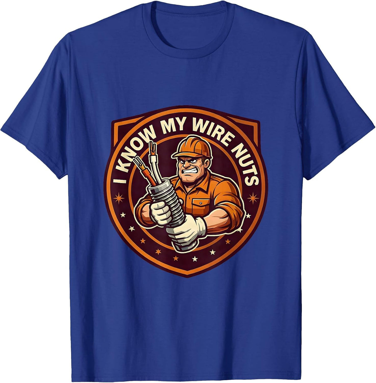 I Know My Wire Nuts Funny Electrician Engineer Trade Humor T-Shirt - Royal Blue