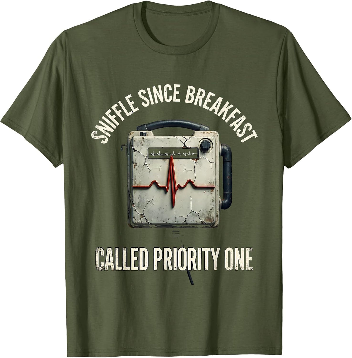 Sniffle Since Breakfast Called Priority One Funny EMT T-Shirt - Olive Green