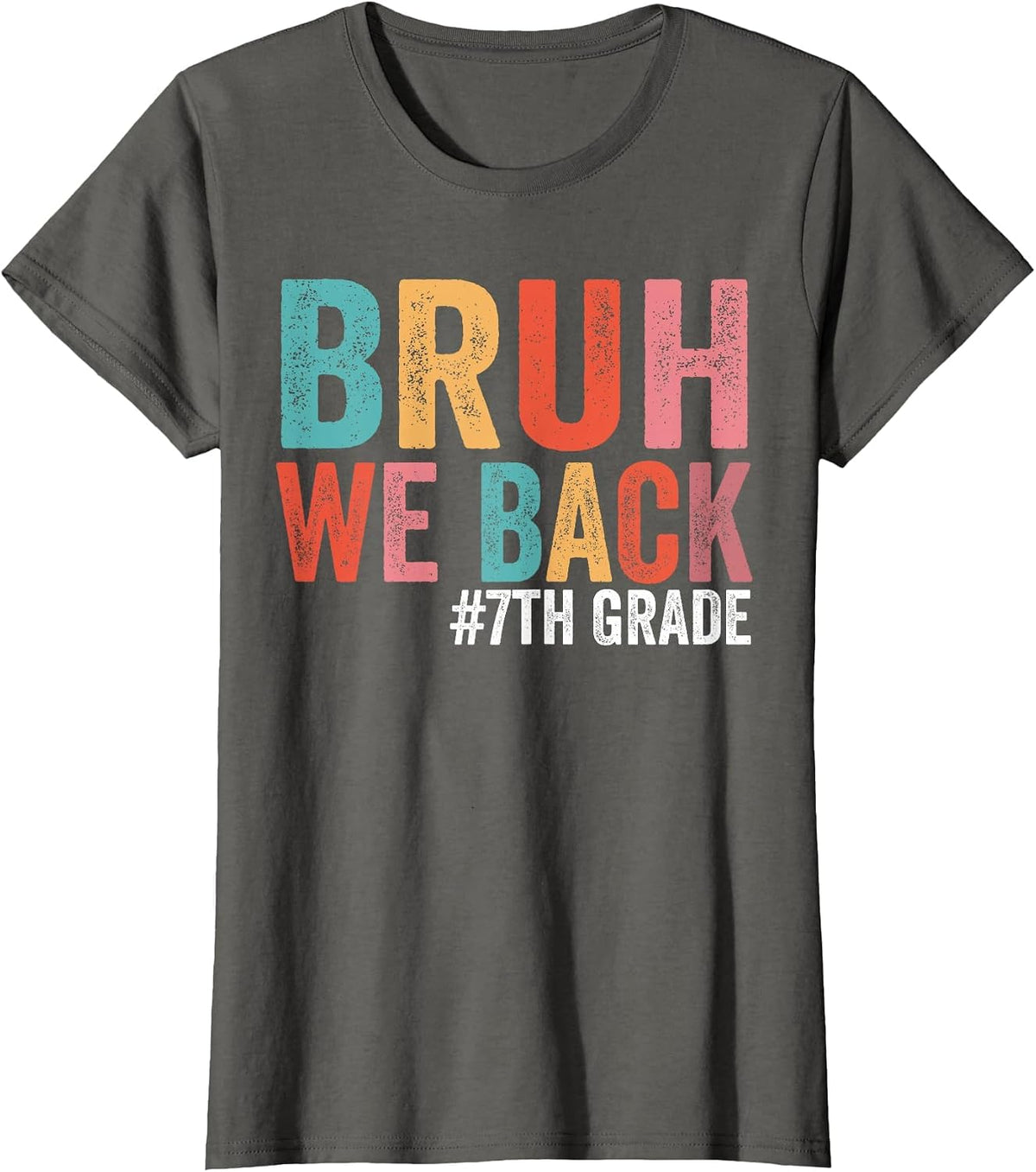 Bruh We Back 7th Grade Teacher First Day of Seventh Grade T-Shirt - Asphalt Grey