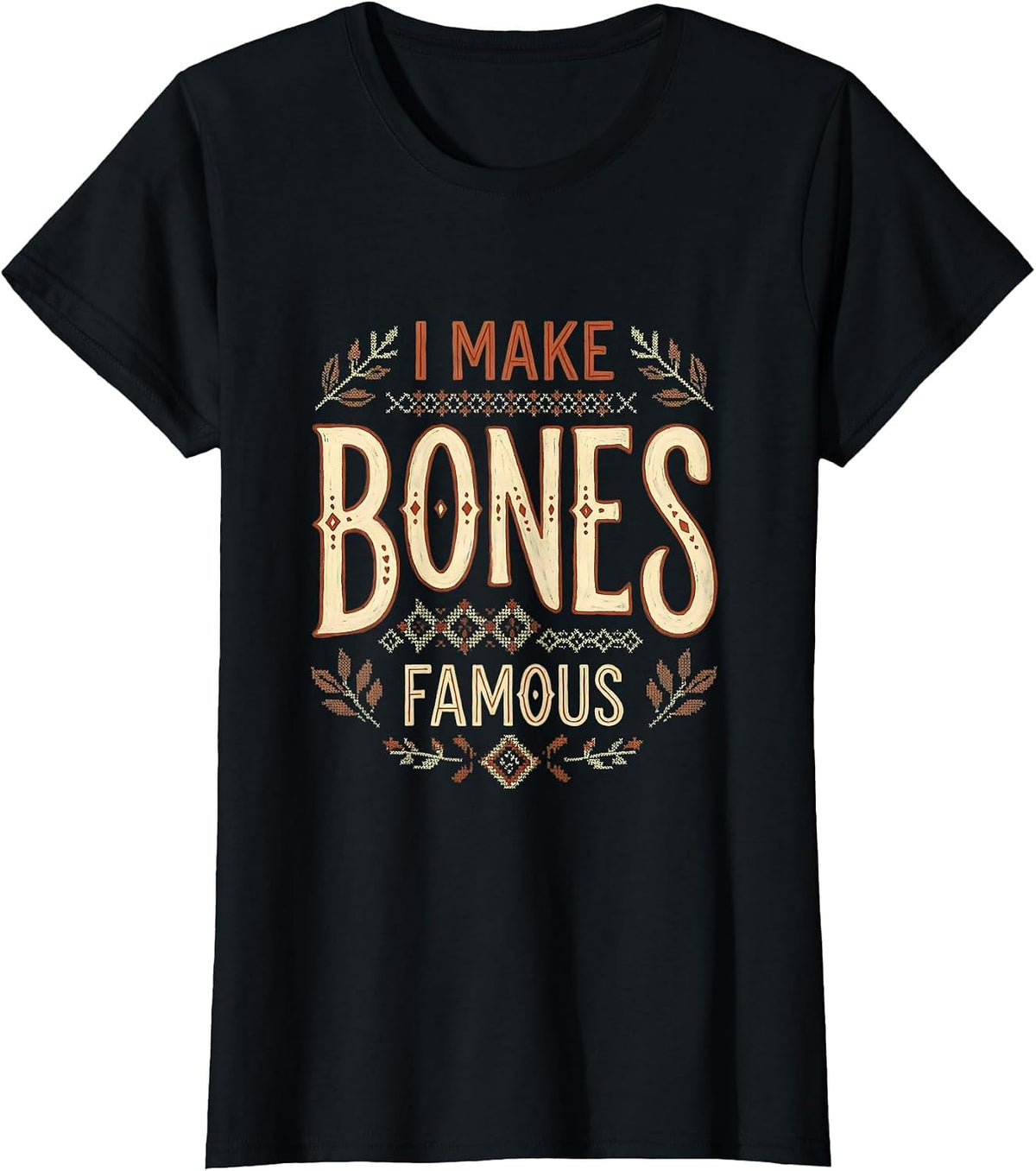I Make Bones Famous Radiology Design T-Shirt - Black