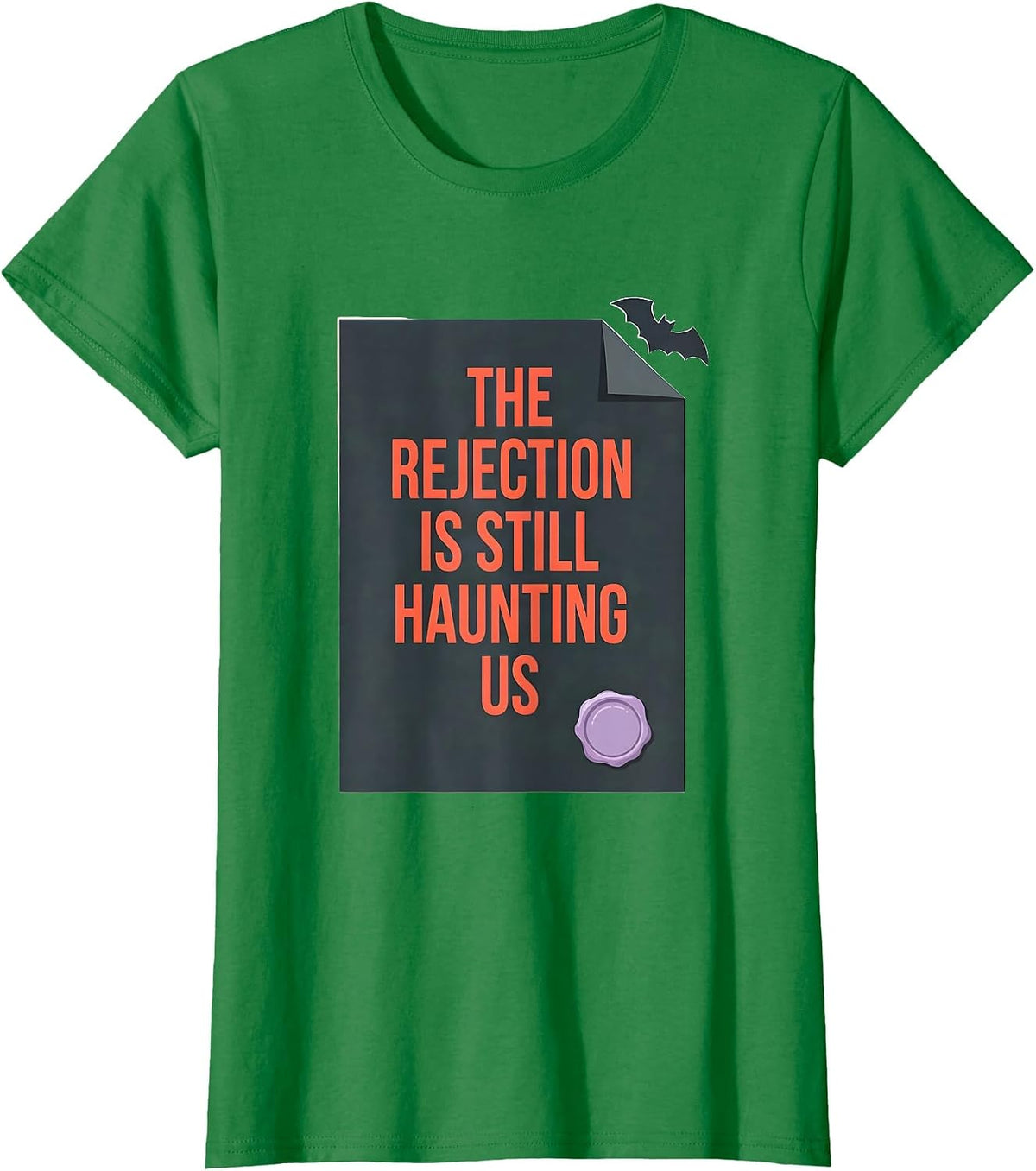 Women's The Rejection Is Still Haunting Us Funny Pharmacy Tech T-Shirt - Kelly Green