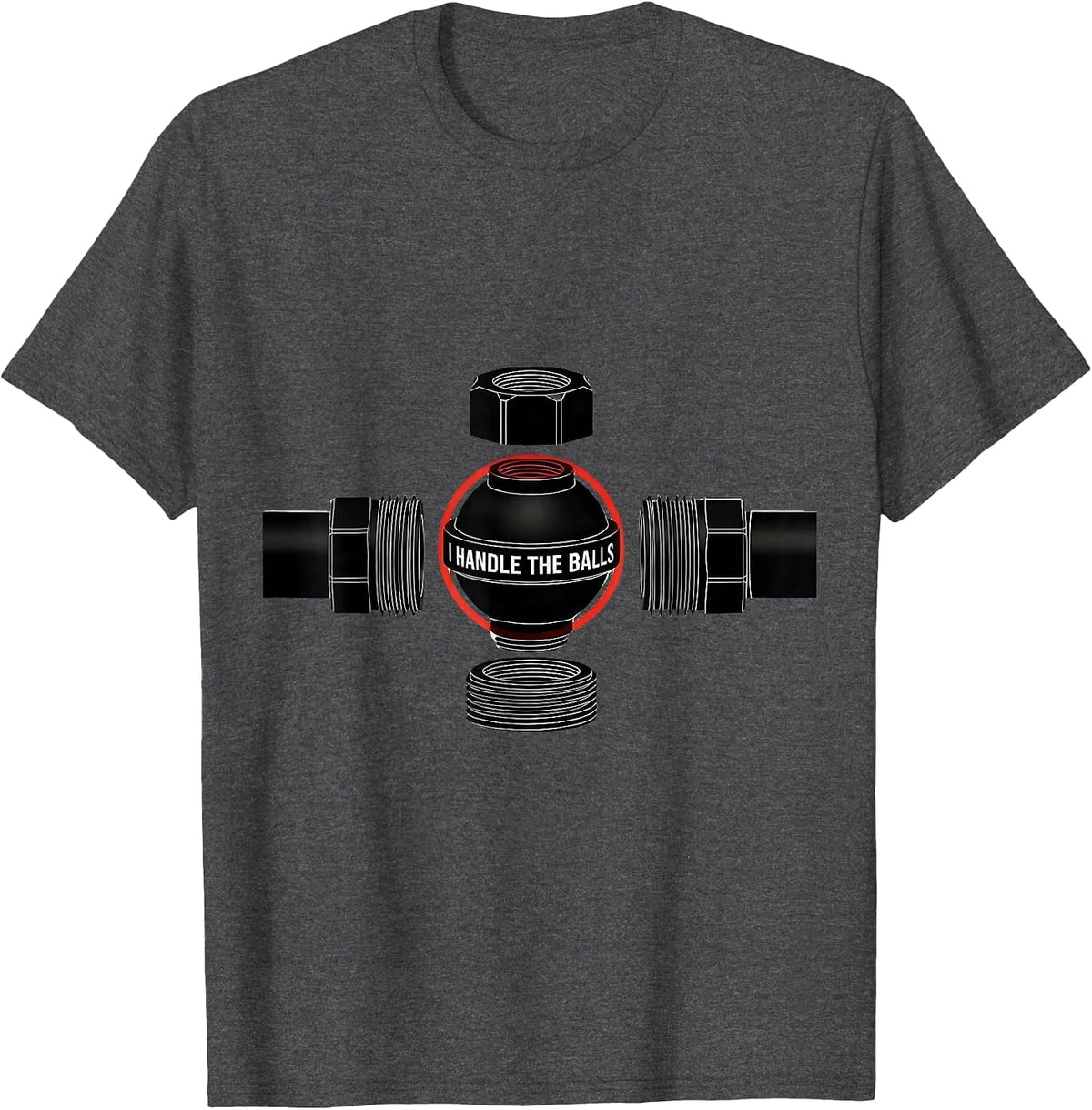 Men's I Handle The Balls Funny Plumber Pipefitter Steamfitter T-Shirt - Dark Heather Grey