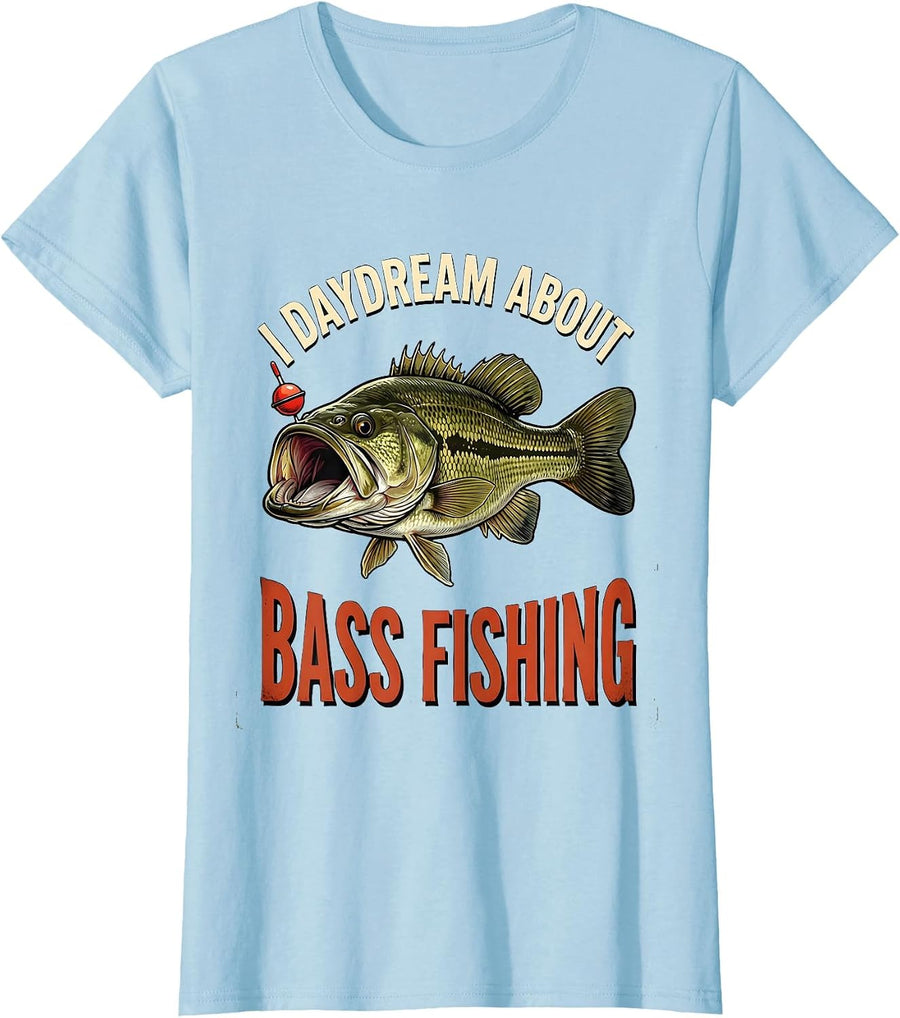 Women's I Daydream About Bass Fishing Funny Freshwater Angler Gift T-Shirt - Baby Blue