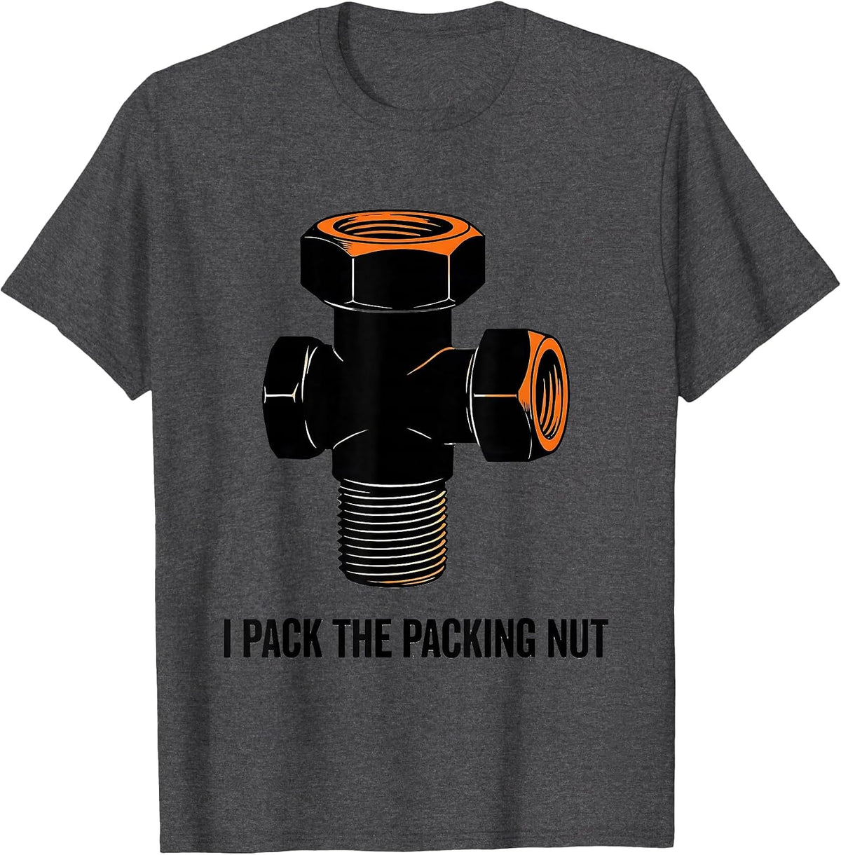 Men's I Pack The Packing Nut Funny Plumber Pipefitter Occupation T-Shirt - Dark Heather Grey