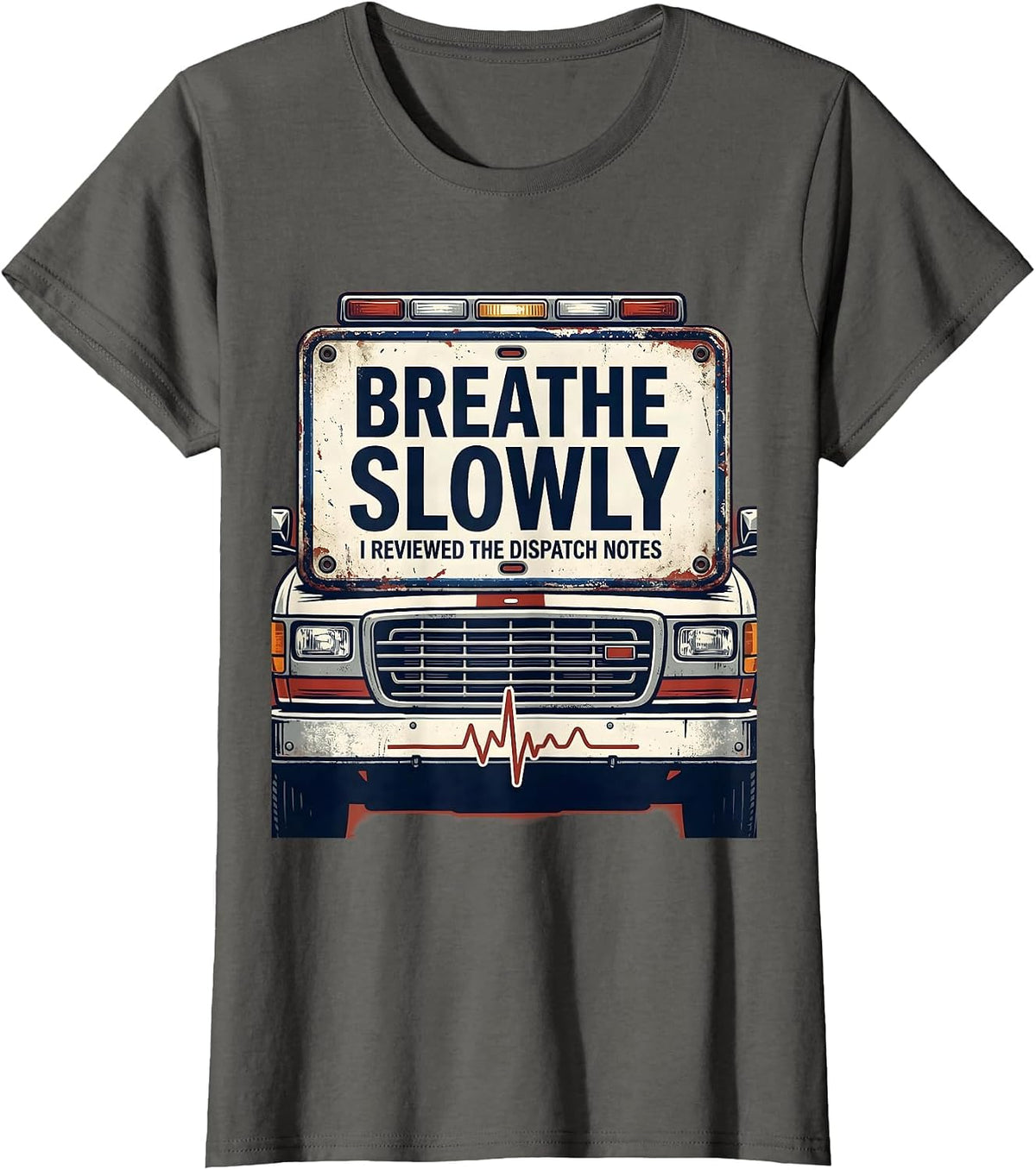 Women's Breathe Slowly I Reviewed The Dispatch Notes Funny EMT T-Shirt - Asphalt Grey