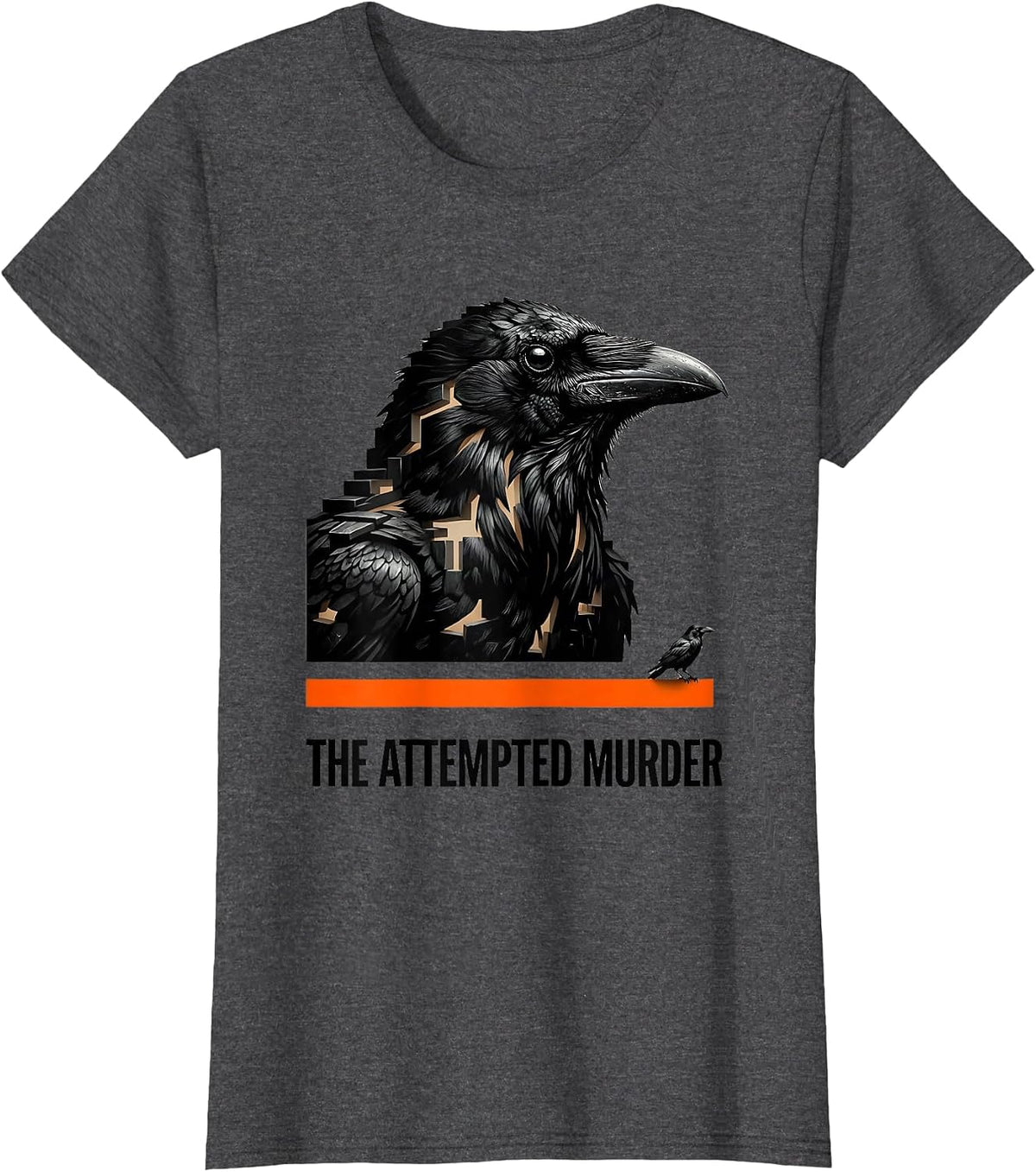 Women's The Attempted Murder Dark Humor Crow Lover Birdwatching Pun T-Shirt - Dark Heather Grey