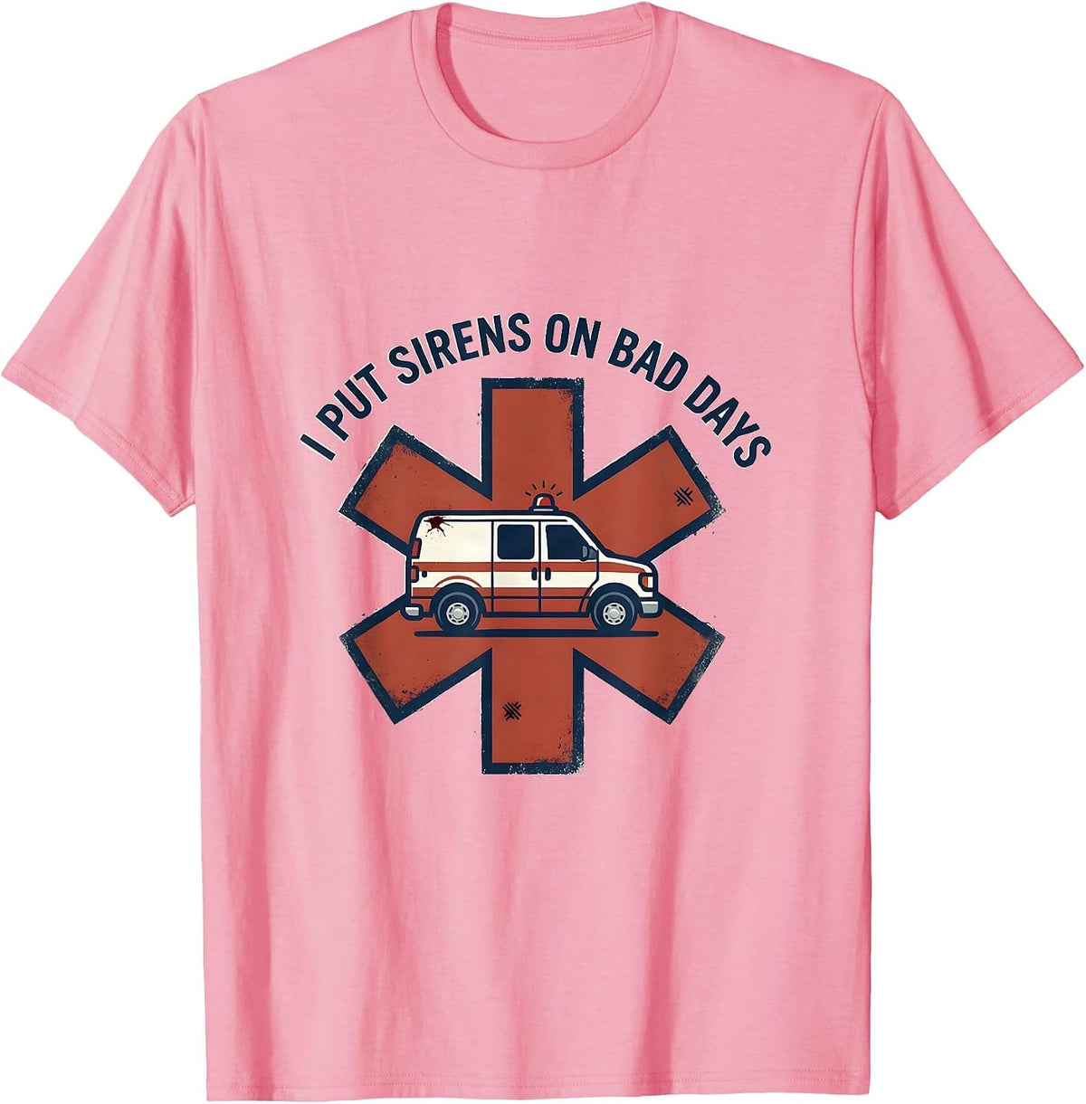 Men's I Put Sirens On Bad Days Distressed Funny EMT Paramedic Gift T-Shirt - Pink