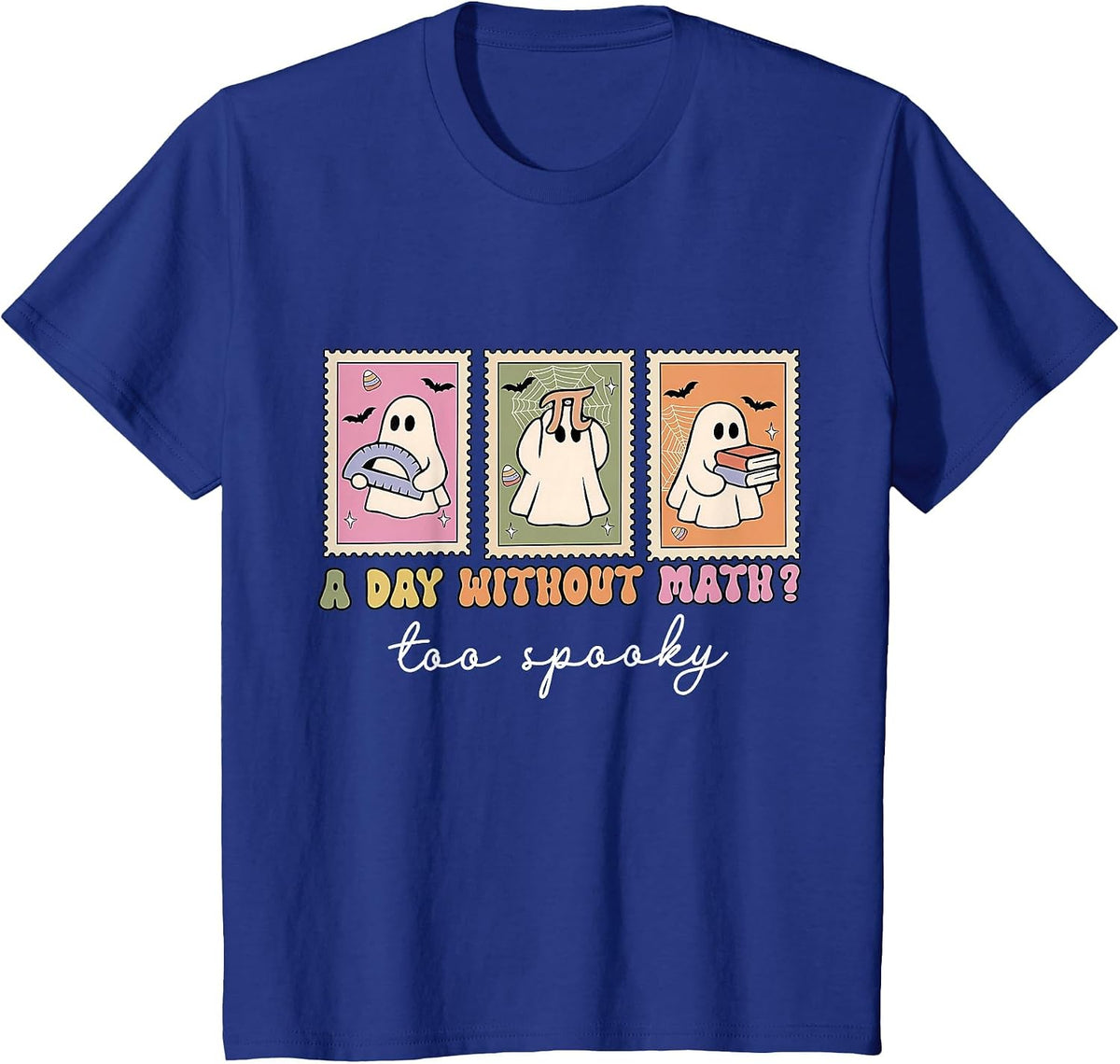 A Day Without Math Too Spooky Ghost Math Lovers Halloween T-Shirt - Royal Blue