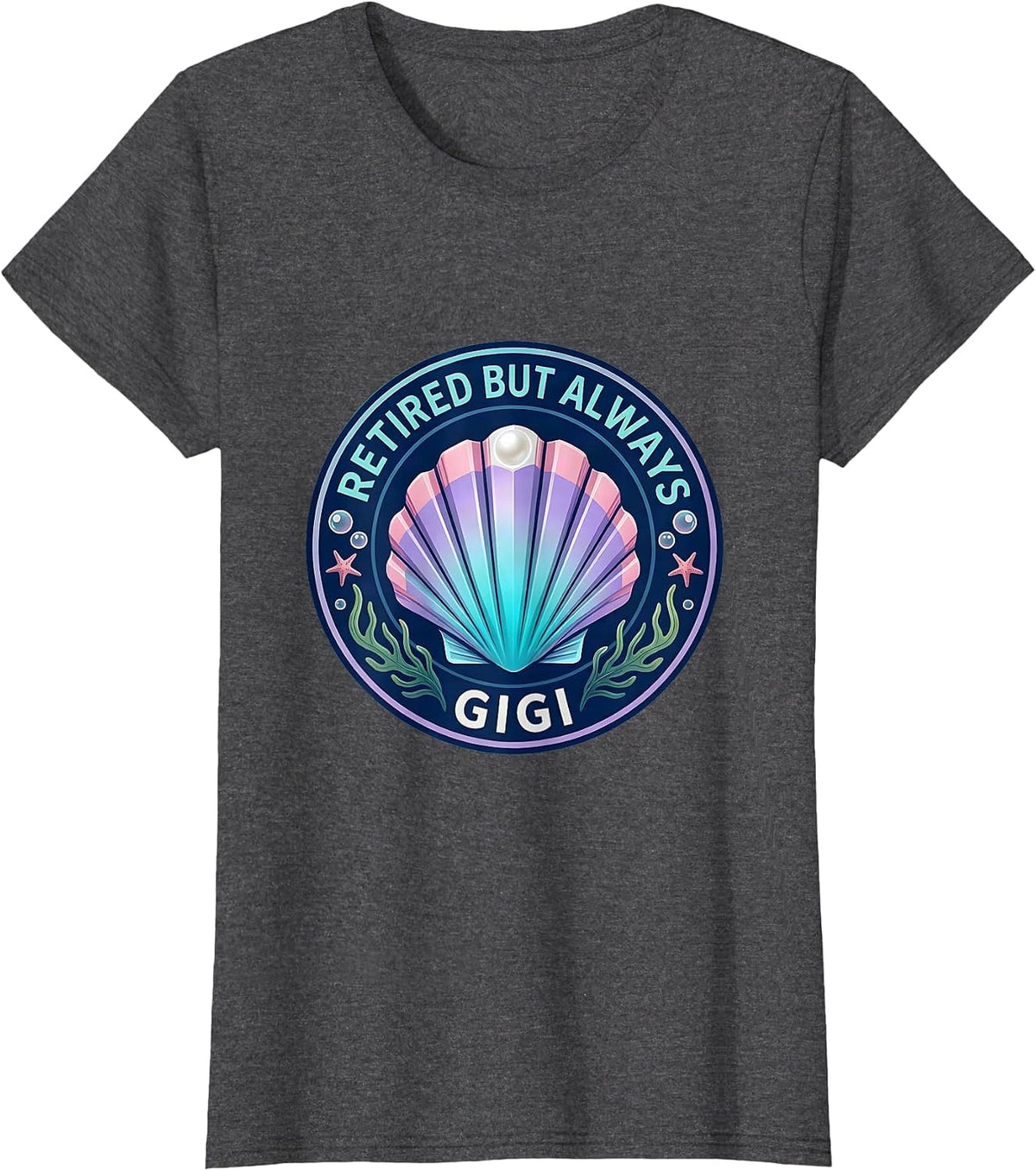 Women's Retired But Always Gigi Grandma Design T-Shirt - Dark Heather Grey