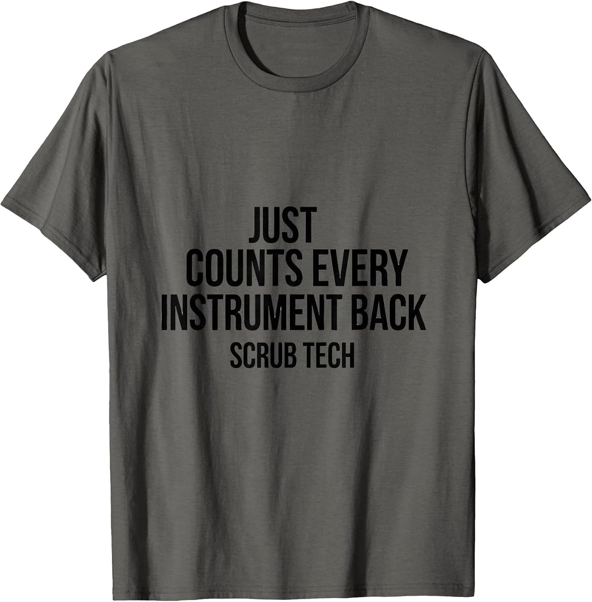 Just Counts Every Instrument Back, Scrub Tech Surgical T-Shirt - Asphalt Grey