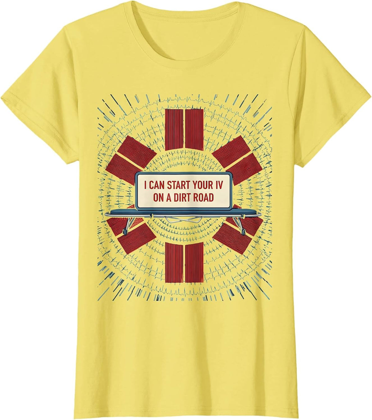 I Can Start Your IV On A Dirt Road Funny EMT Paramedic T-Shirt - Lemon Yellow