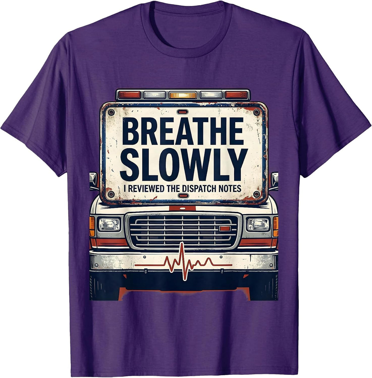 Men's Breathe Slowly I Reviewed The Dispatch Notes Funny EMT T-Shirt - Purple