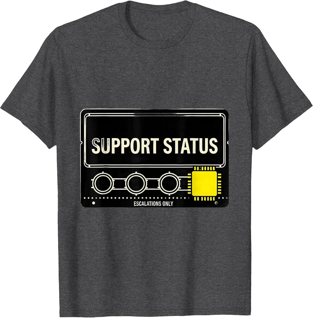 Support Status Escalations Only Funny Tech Support T-Shirt - Dark Heather Grey