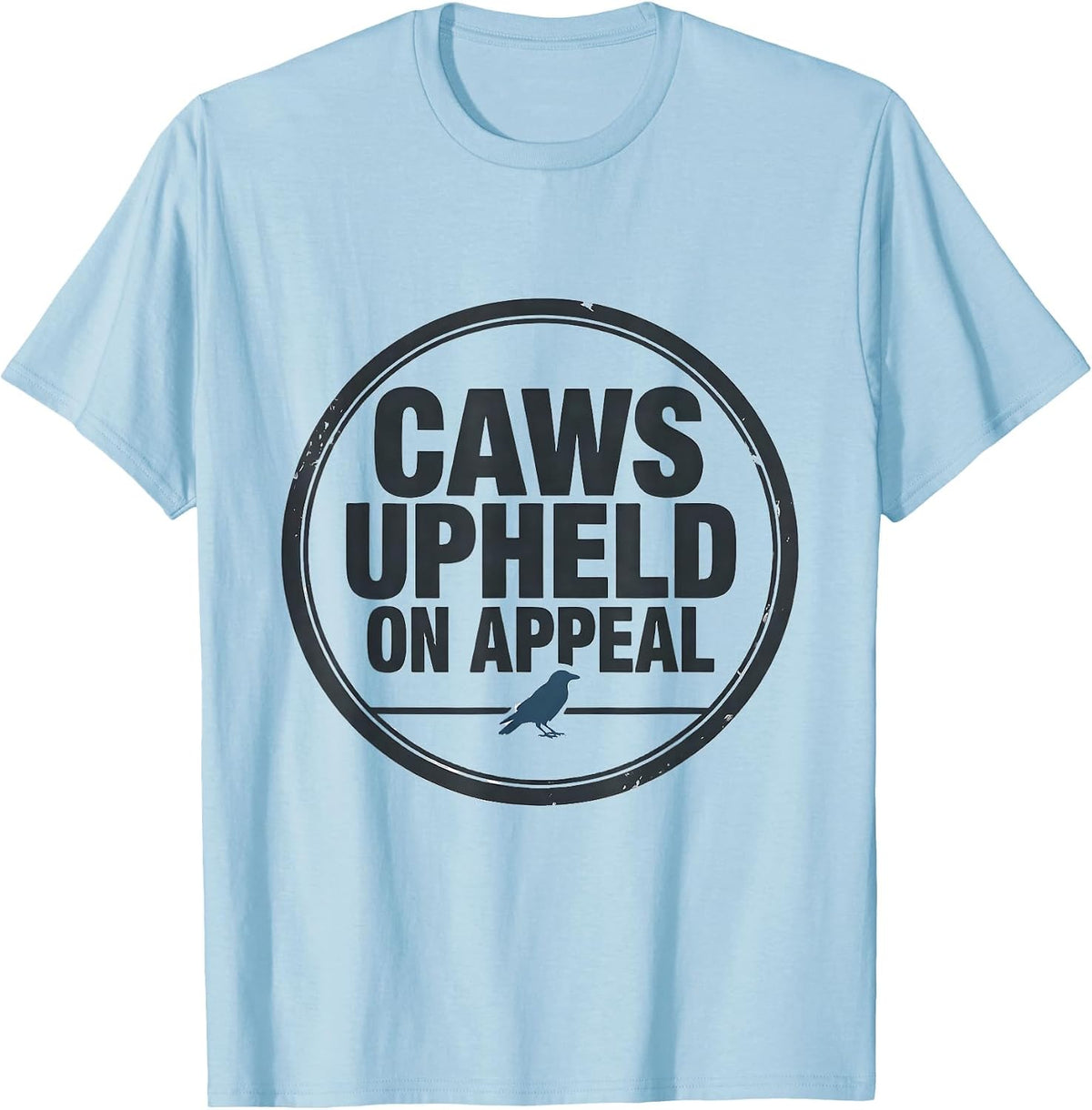 Men's Caws Upheld On Appeal Funny Crow Lover Dark Humor Nature T-Shirt - Baby Blue