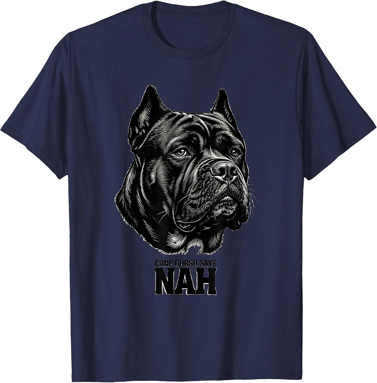 Cane Corso Says Nah Funny Dog Lover Breed Humor T-Shirt - Navy Blue