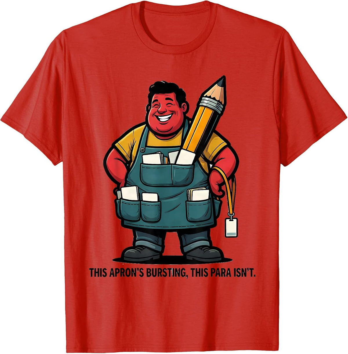 Men's This Apron's Bursting This Para Isn't Funny Paraprofessional T-Shirt - Red