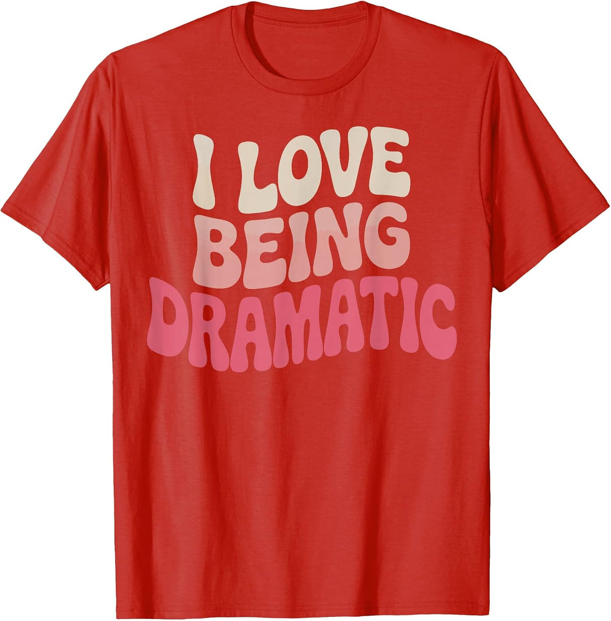 I Love Being Dramatic T-Shirt - Red
