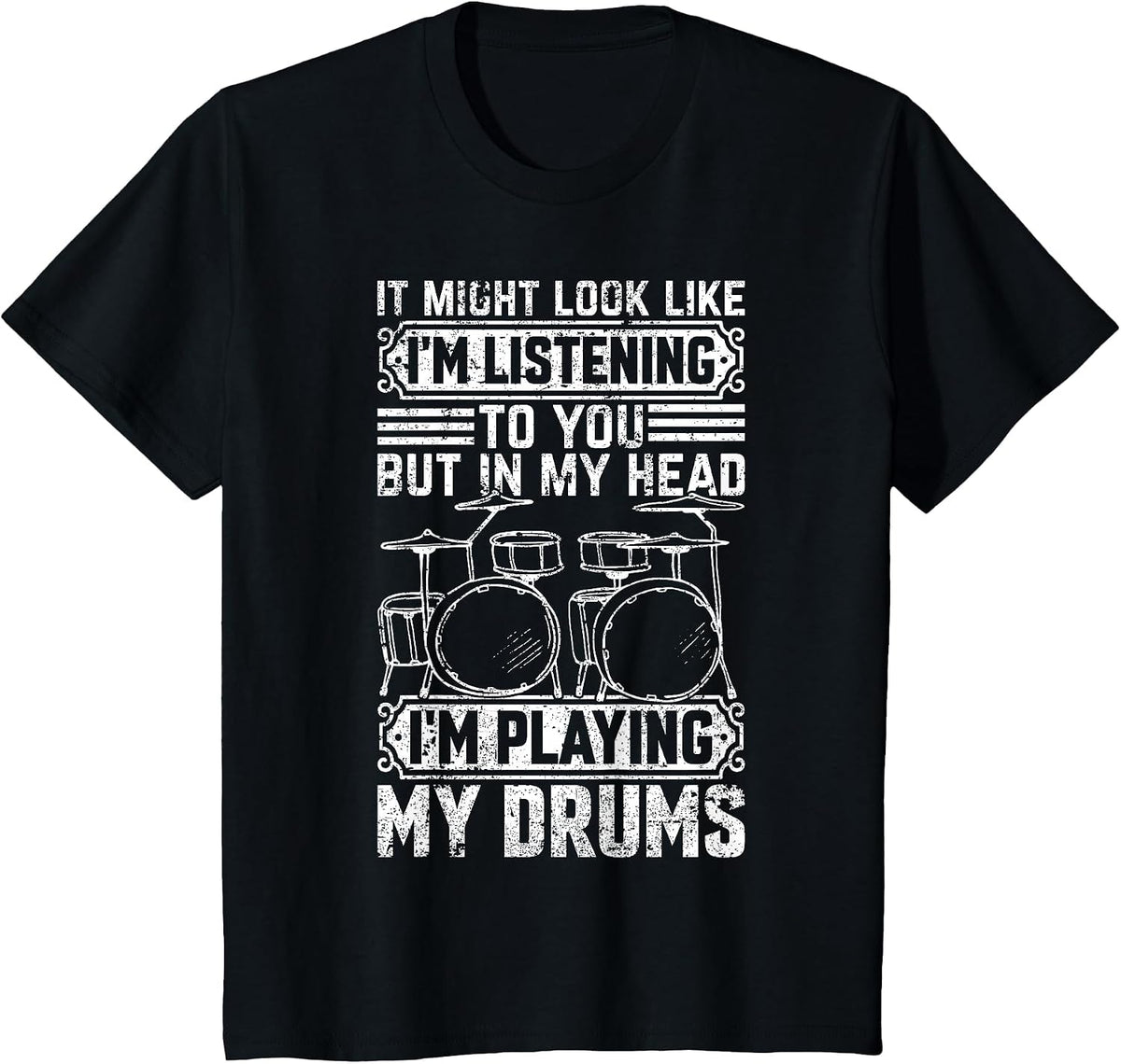Listening to You But in My Head I'm Playing Drums - Drummer T-Shirt - Black